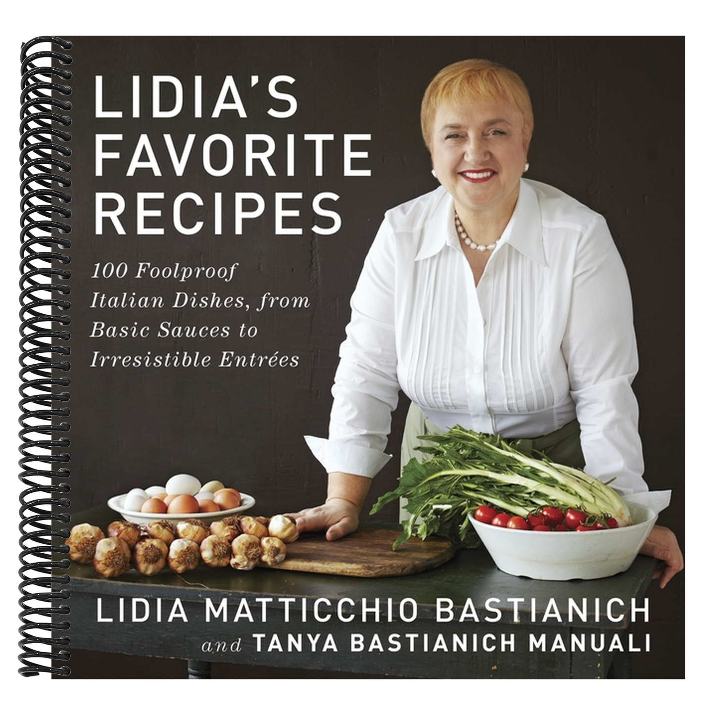 Lidia's Favorite Recipes: 100 Foolproof Italian Dishes, from Basic Sauces to Irresistible Entrees: A Cookbook (Spiral Bound)