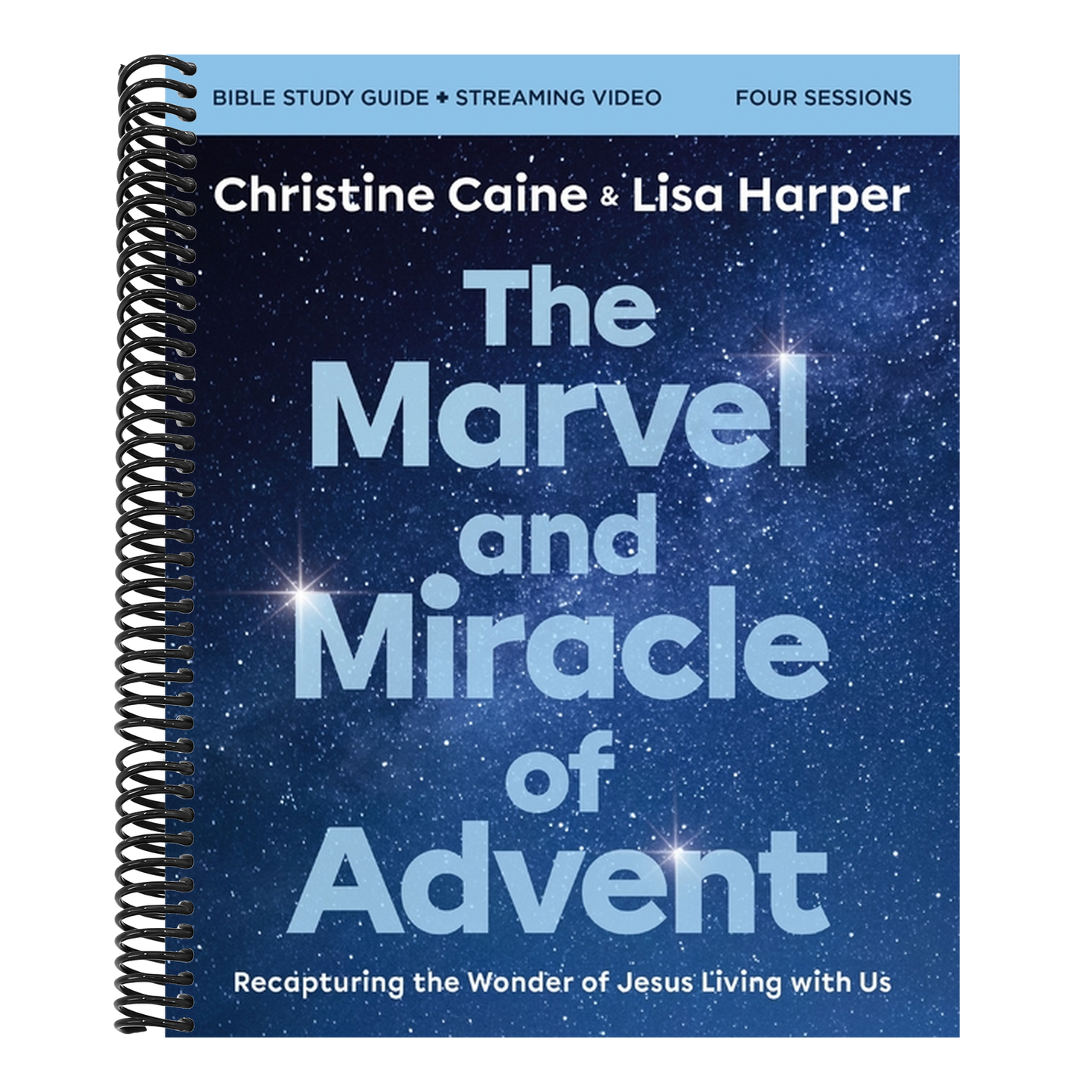 The Marvel and Miracle of Advent Bible Study Guide Plus Streaming Video: Recapturing the Wonder of Jesus Living with Us
