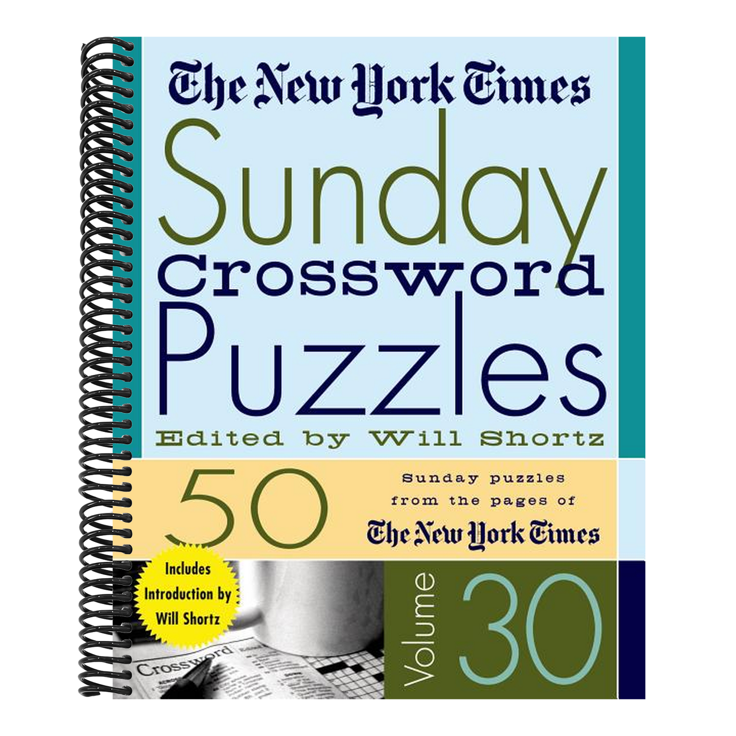 The New York Times Sunday Crossword Puzzles Volume 30: 50 Sunday Puzzles from the Pages of the New York Times