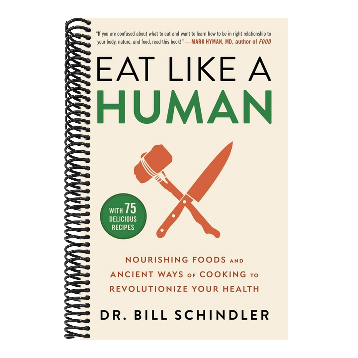 Eat Like a Human: Nourishing Foods and Ancient Ways of Cooking to Revolutionize Your Health