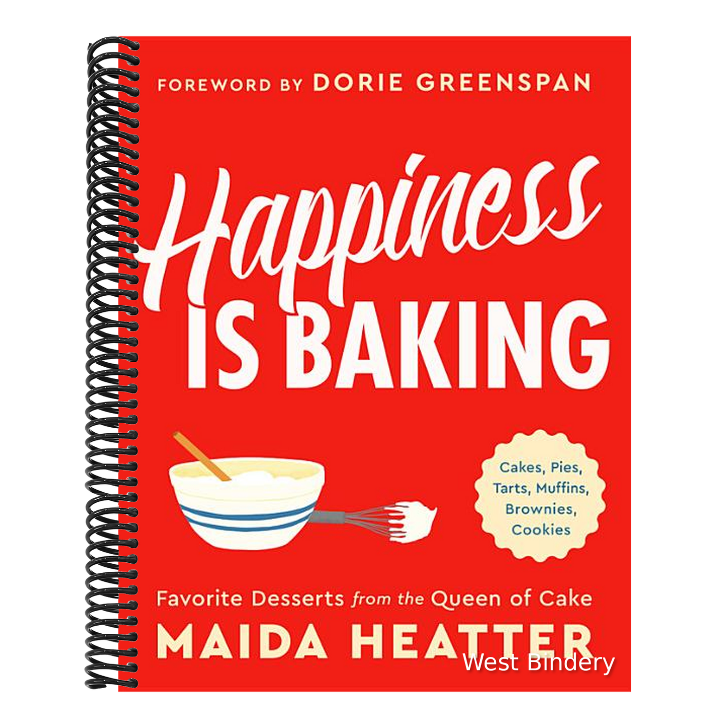 Happiness Is Baking: Cakes, Pies, Tarts, Muffins, Brownies, Cookies: Favorite Desserts from the Queen of Cake