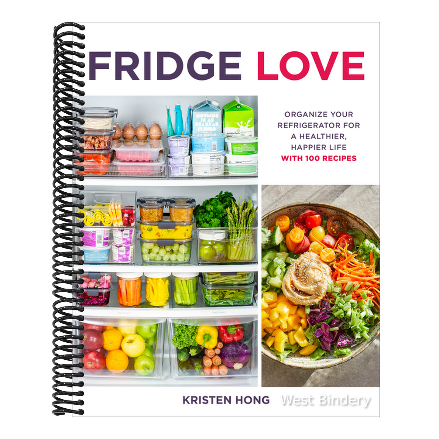 Fridge Love: Organize Your Refrigerator for a Healthier, Happier Life--With 100 Recipes