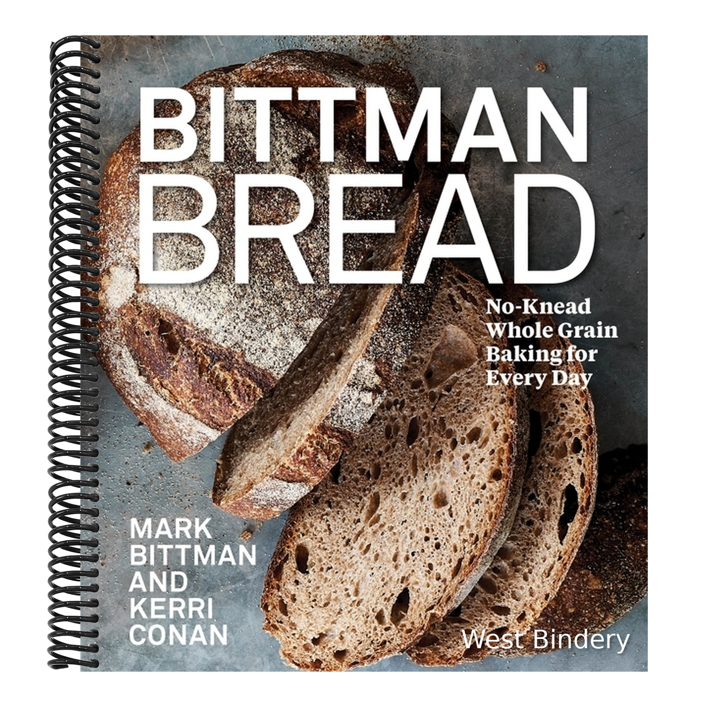 Bittman Bread: No-Knead Whole Grain Baking for Every Day: A Bread Recipe Cookbook