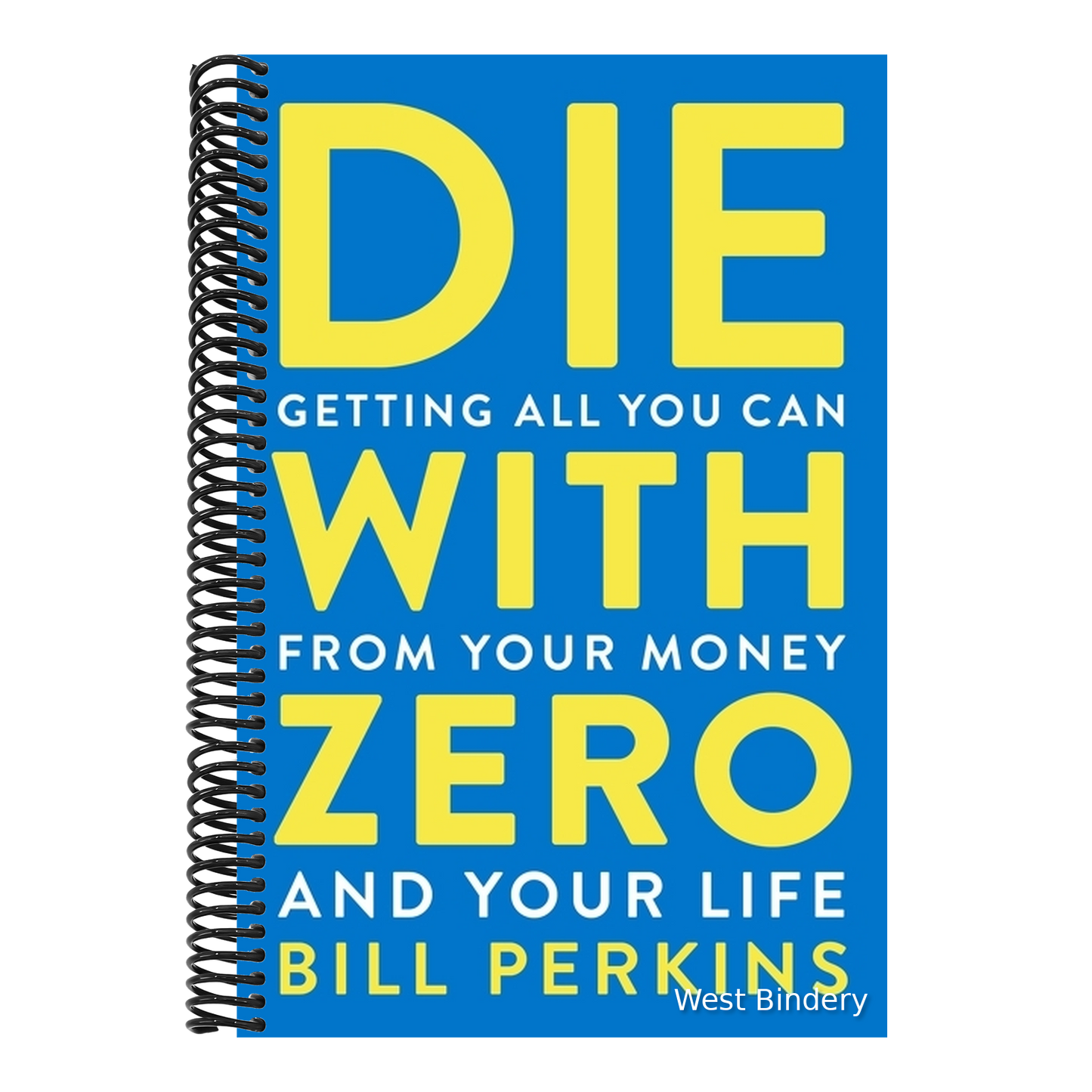 Die with Zero: Getting All You Can from Your Money and Your Life