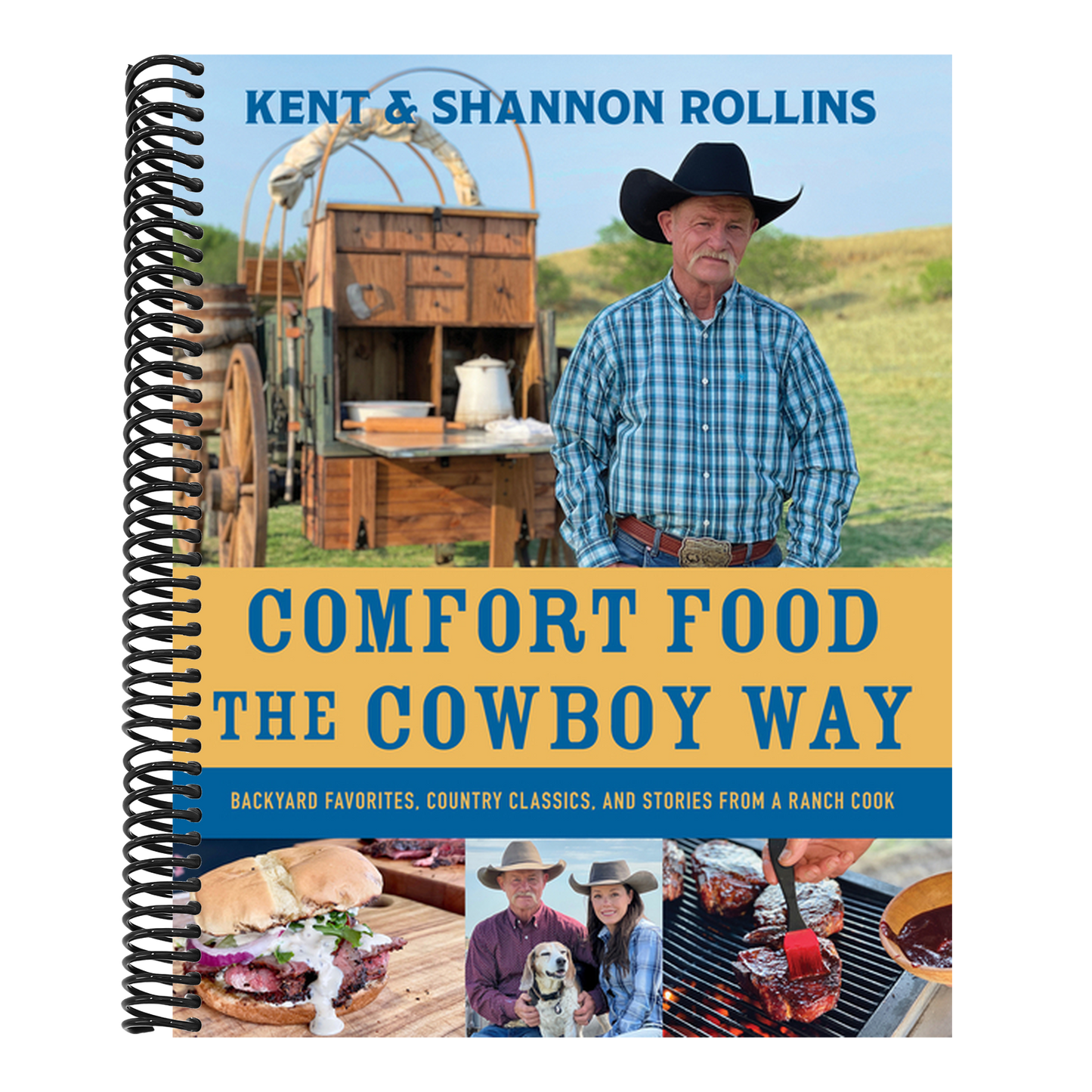 Comfort Food the Cowboy Way: Backyard Favorites, Country Classics, and Stories from a Ranch Cook (Spiral Bound)