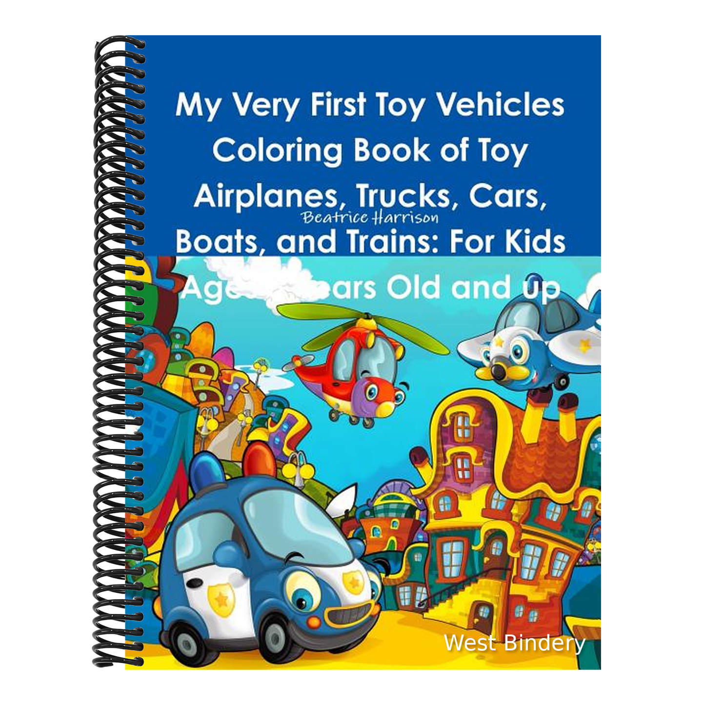 My Very First Toy Vehicles Coloring Book of Toy Airplanes, Trucks, Cars, Boats, and Trains: For Kids Ages 3 Years Old and up