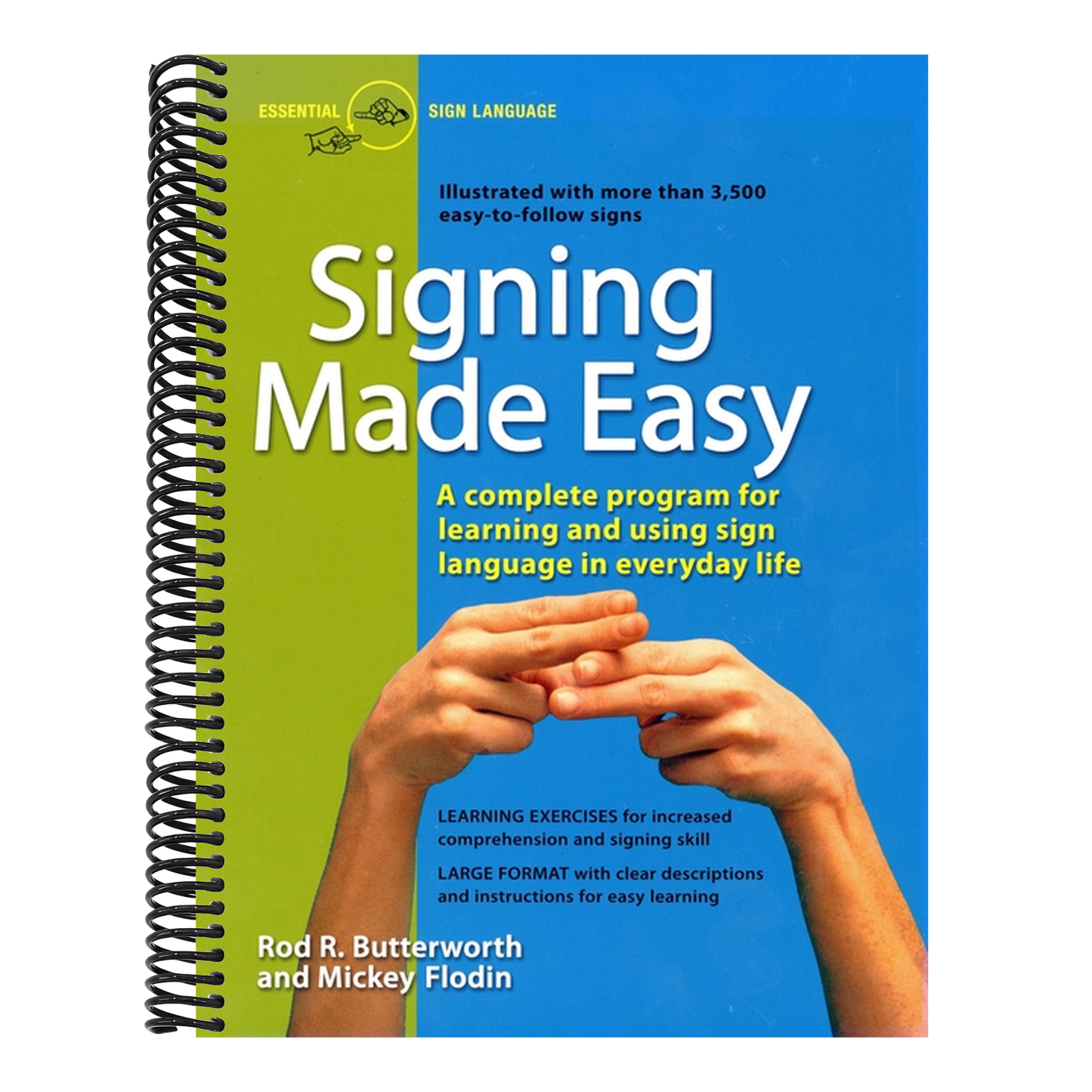 Signing Made Easy: A Complete Program for Learning Sign Language. Includes Sentence Drills and Exercises for Increased Comprehension and Signing Skill (Spiral Bound)