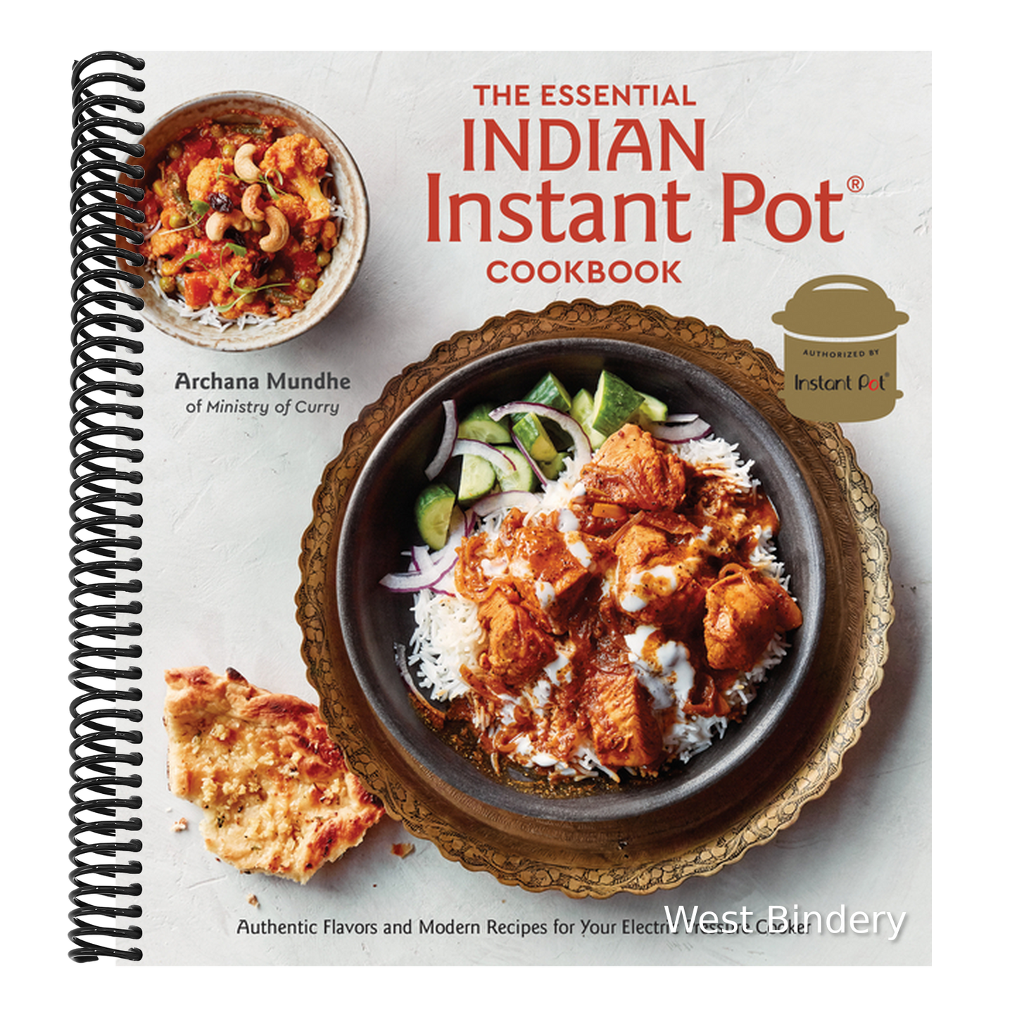 The Essential Indian Instant Pot Cookbook: Authentic Flavors and Modern Recipes for Your Electric Pressure Cooker