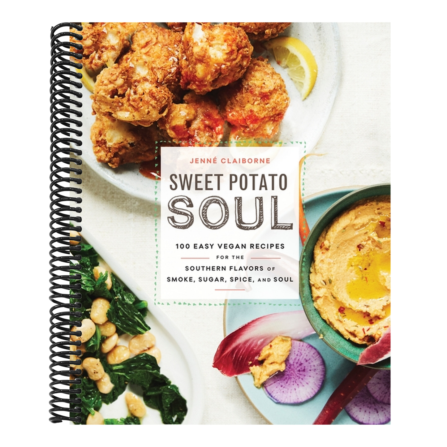 Sweet Potato Soul: 100 Easy Vegan Recipes for the Southern Flavors of Smoke, Sugar, Spice, and Soul: A Cookbook (Spiral Bound)