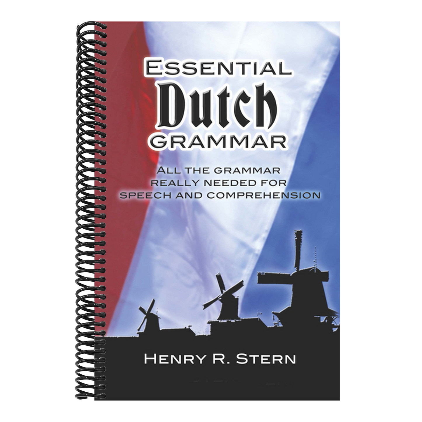 Essential Dutch Grammar: All the Grammar Really Needed for Speech and Comprehension
