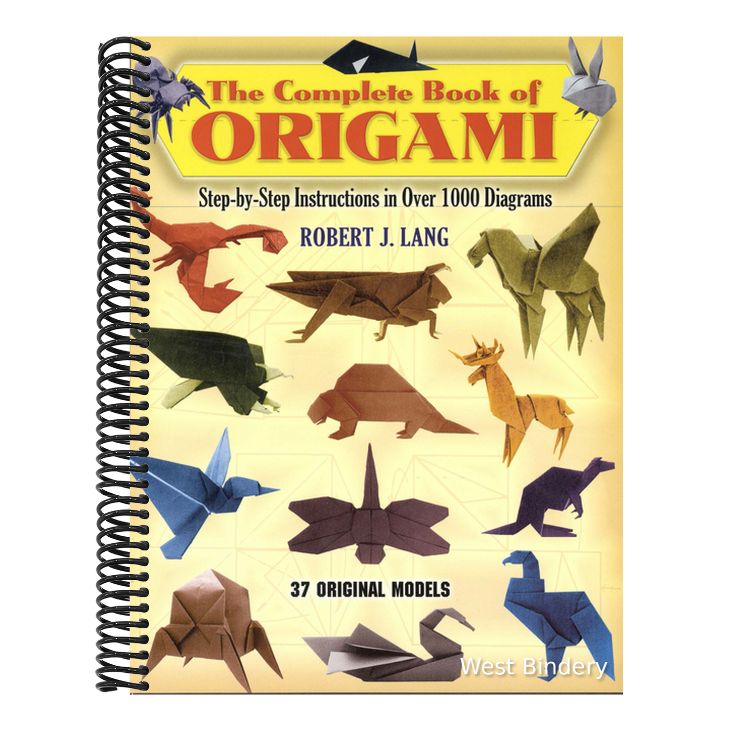 The Complete Book of Origami: Step-By-Step Instructions in Over 1000 Diagrams/37 Original Models