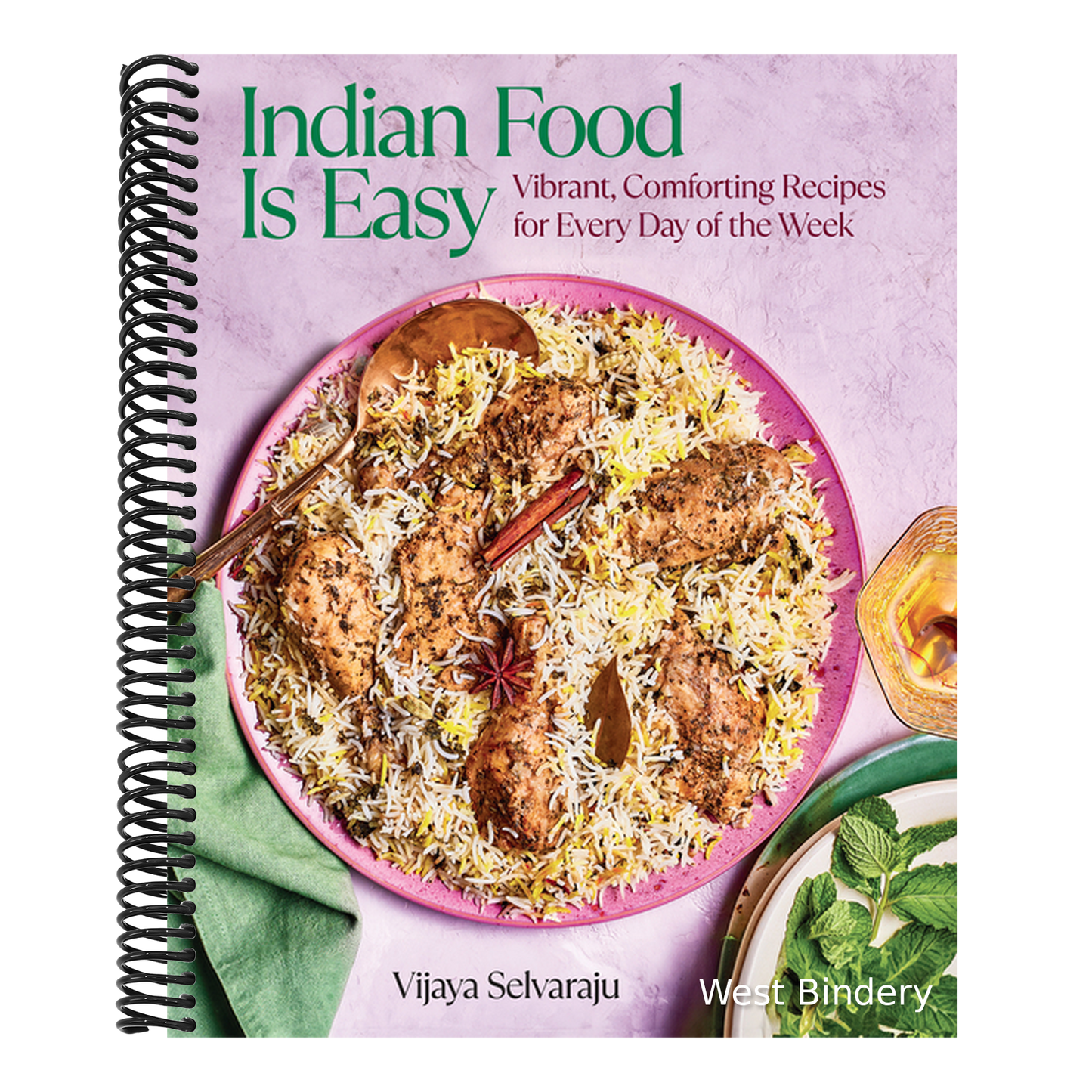 Indian Food Is Easy: Vibrant, Comforting Recipes for Every Day of the Week