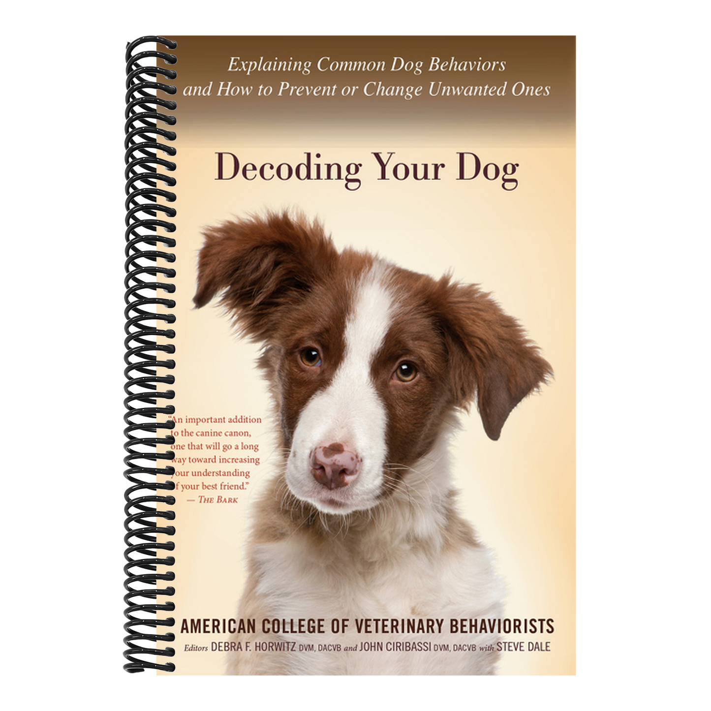 Decoding Your Dog: Explaining Common Dog Behaviors and How to Prevent or Change Unwanted Ones (Spiral Bound)