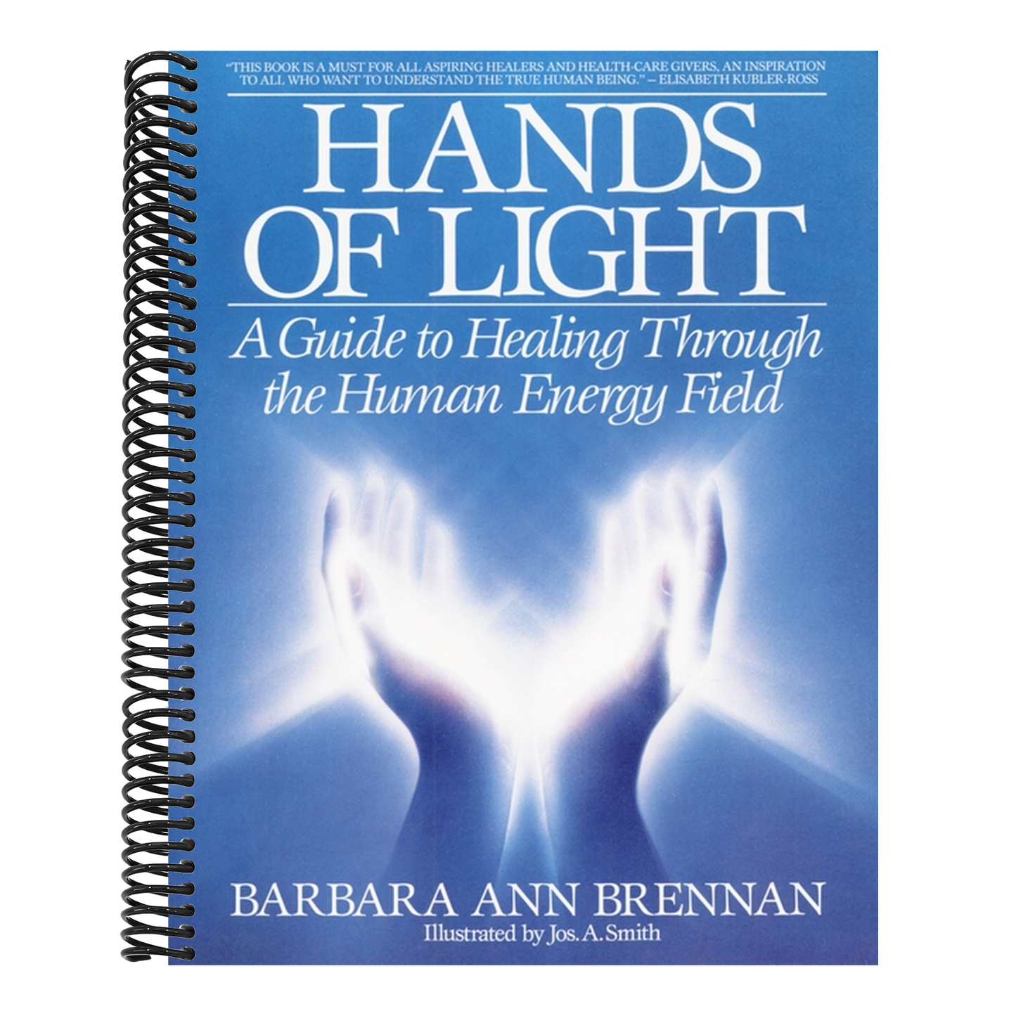 Hands of Light: A Guide to Healing Through the Human Energy Field (Spiral Bound)