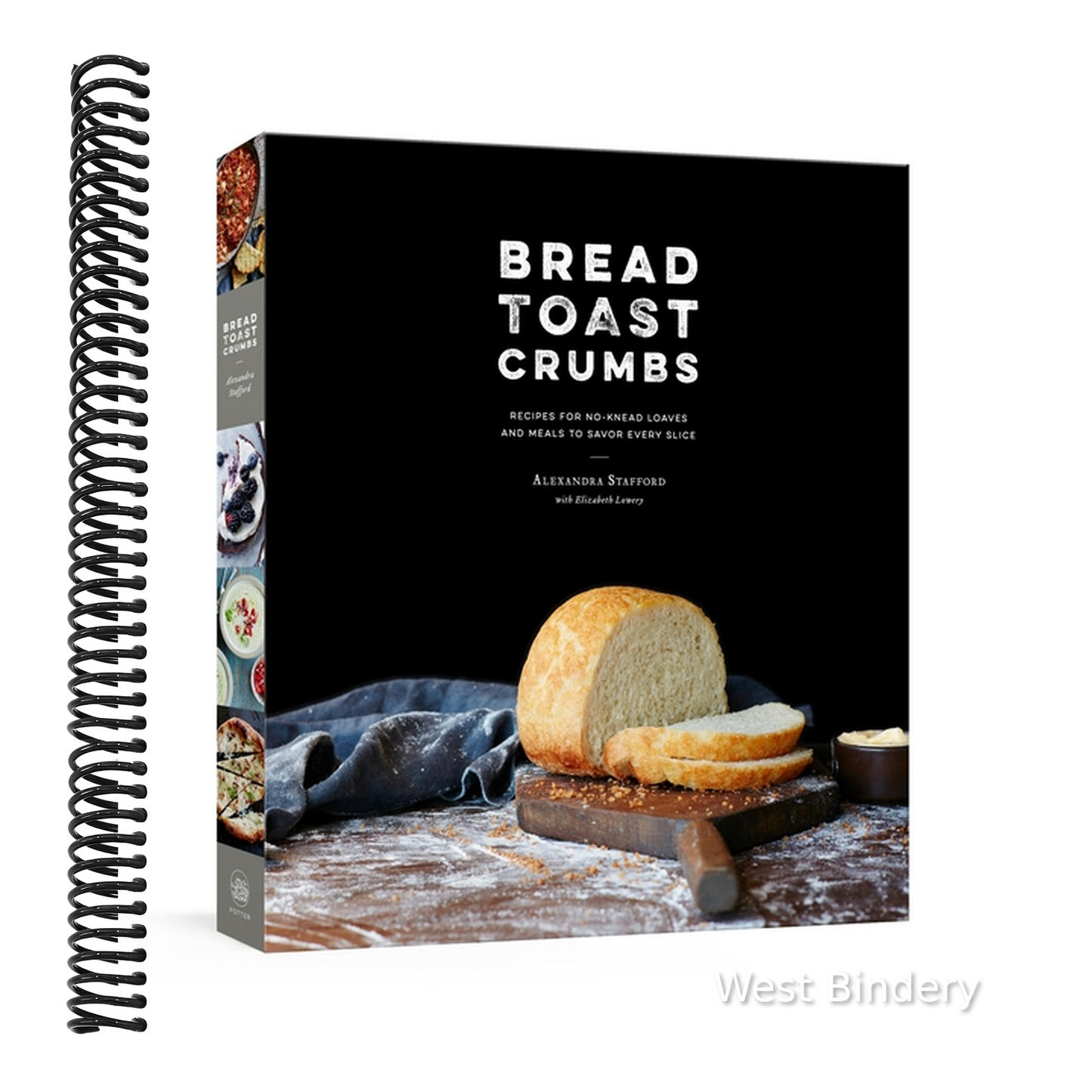 Bread Toast Crumbs: Recipes for No-Knead Loaves & Meals to Savor Every Slice: A Cookbook
