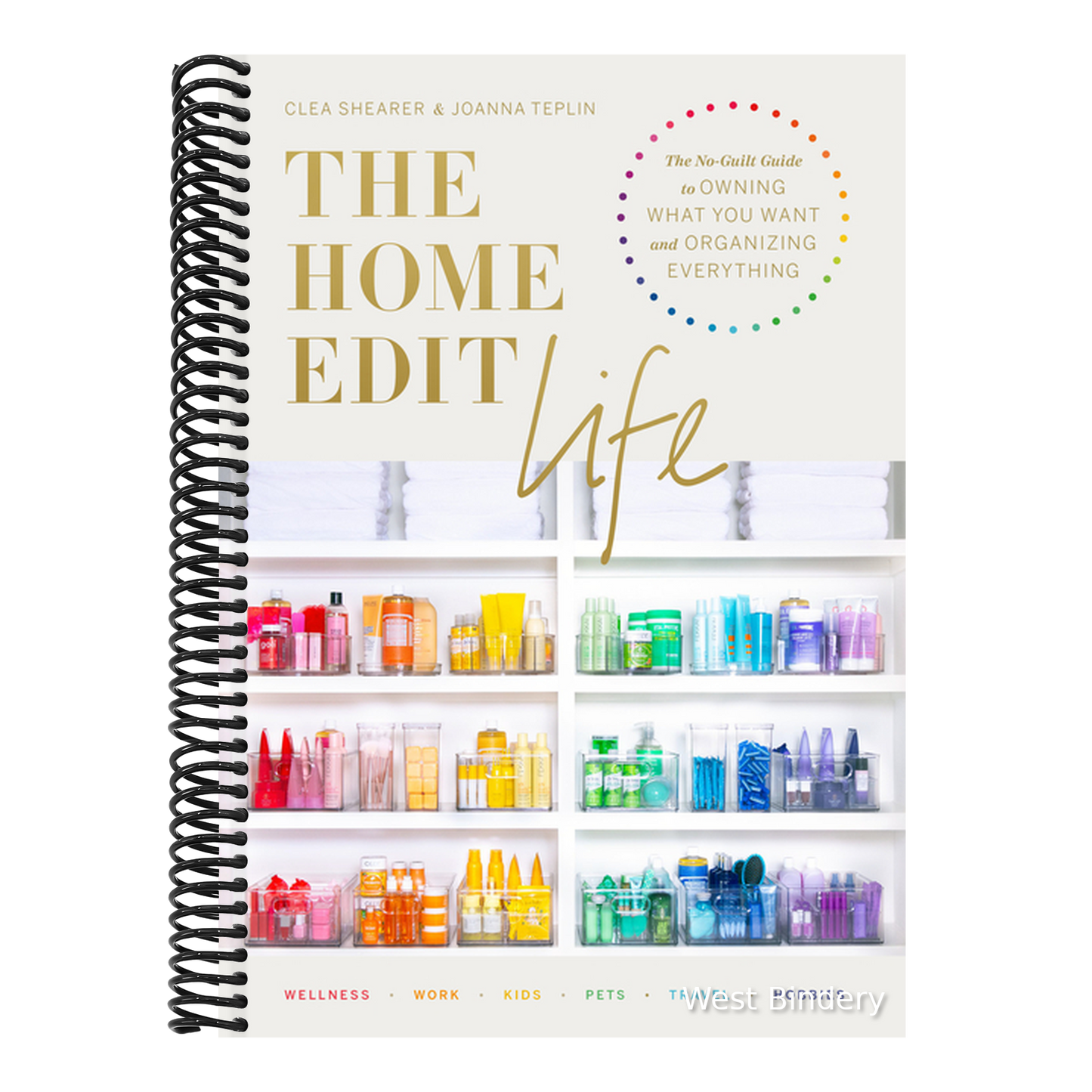 The Home Edit Life: The No-Guilt Guide to Owning What You Want and Organizing Everything