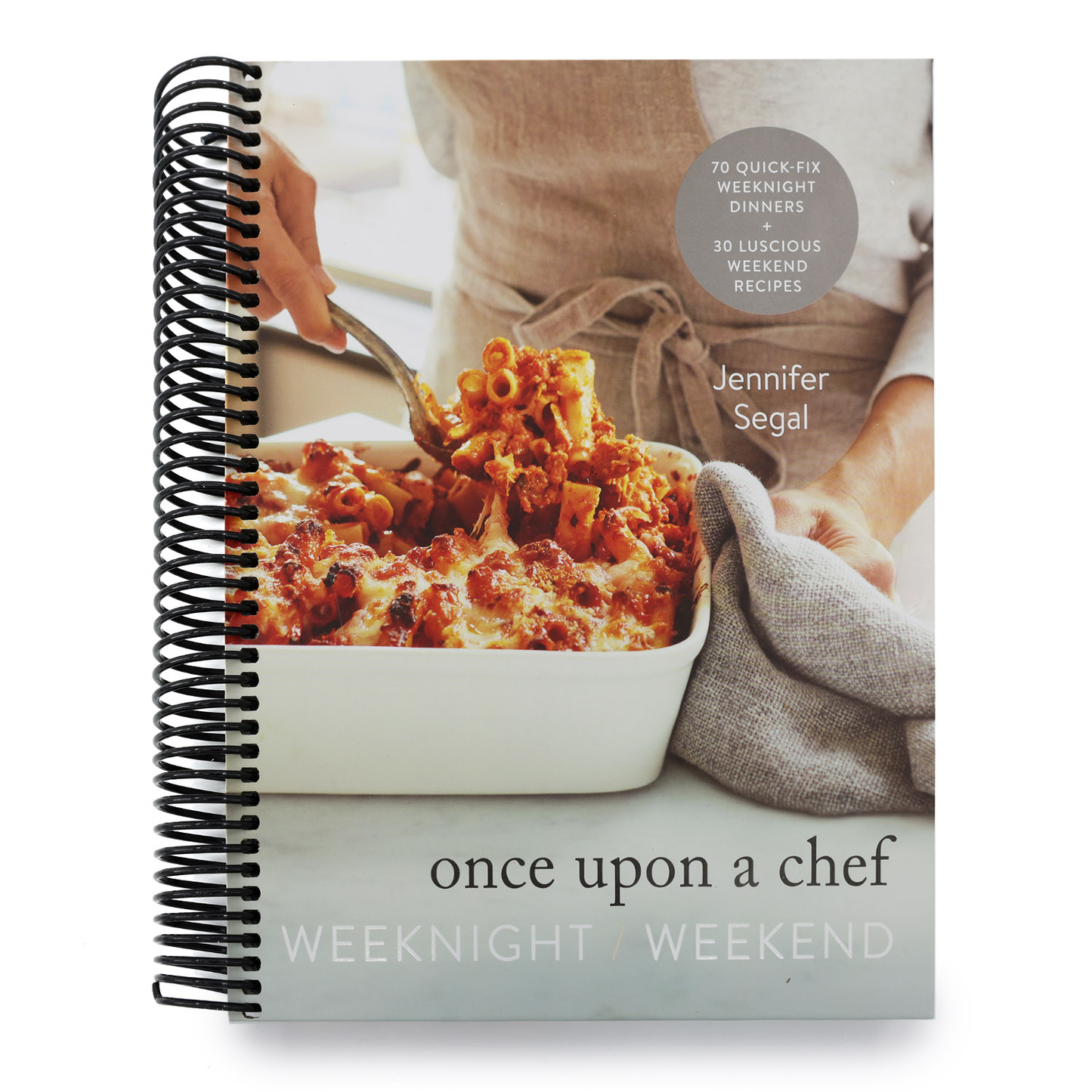 Once Upon a Chef: Weeknight/Weekend: 70 Quick-Fix Weeknight Dinners + 30 Luscious Weekend Recipes: A Cookbook (Spiral Bound)