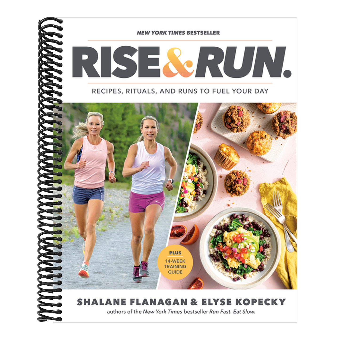 Rise and Run: Recipes, Rituals and Runs to Fuel Your Day: A Cookbook