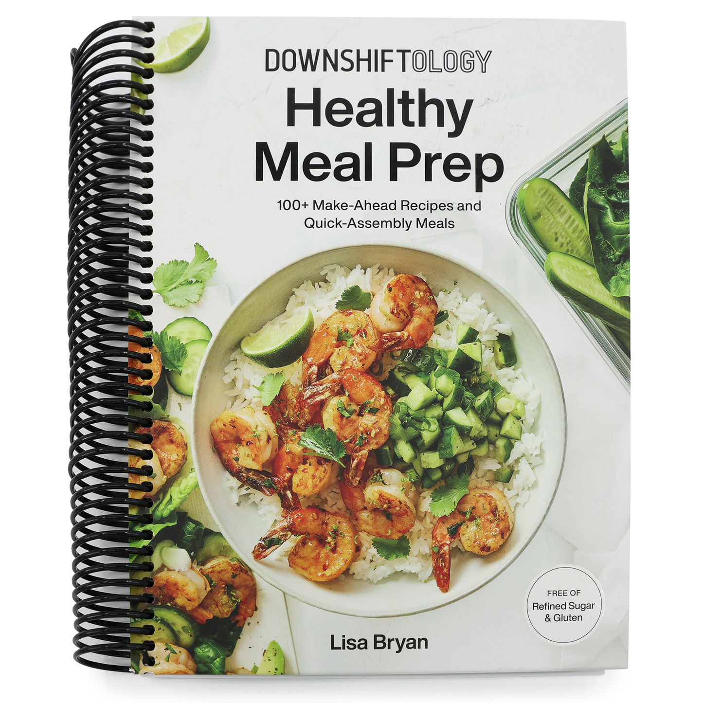 Downshiftology Healthy Meal Prep: 100+ Make-Ahead Recipes and Quick-Assembly Meals: A Gluten-Free Cookbook (Spiral Bound)