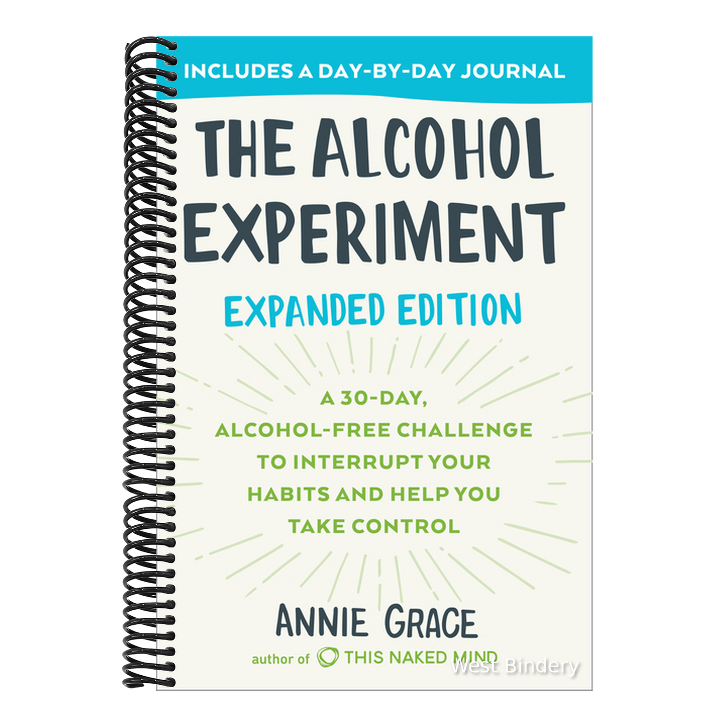 The Alcohol Experiment: Expanded Edition: A 30-Day, Alcohol-Free Challenge to Interrupt Your Habits and Help You Take Control