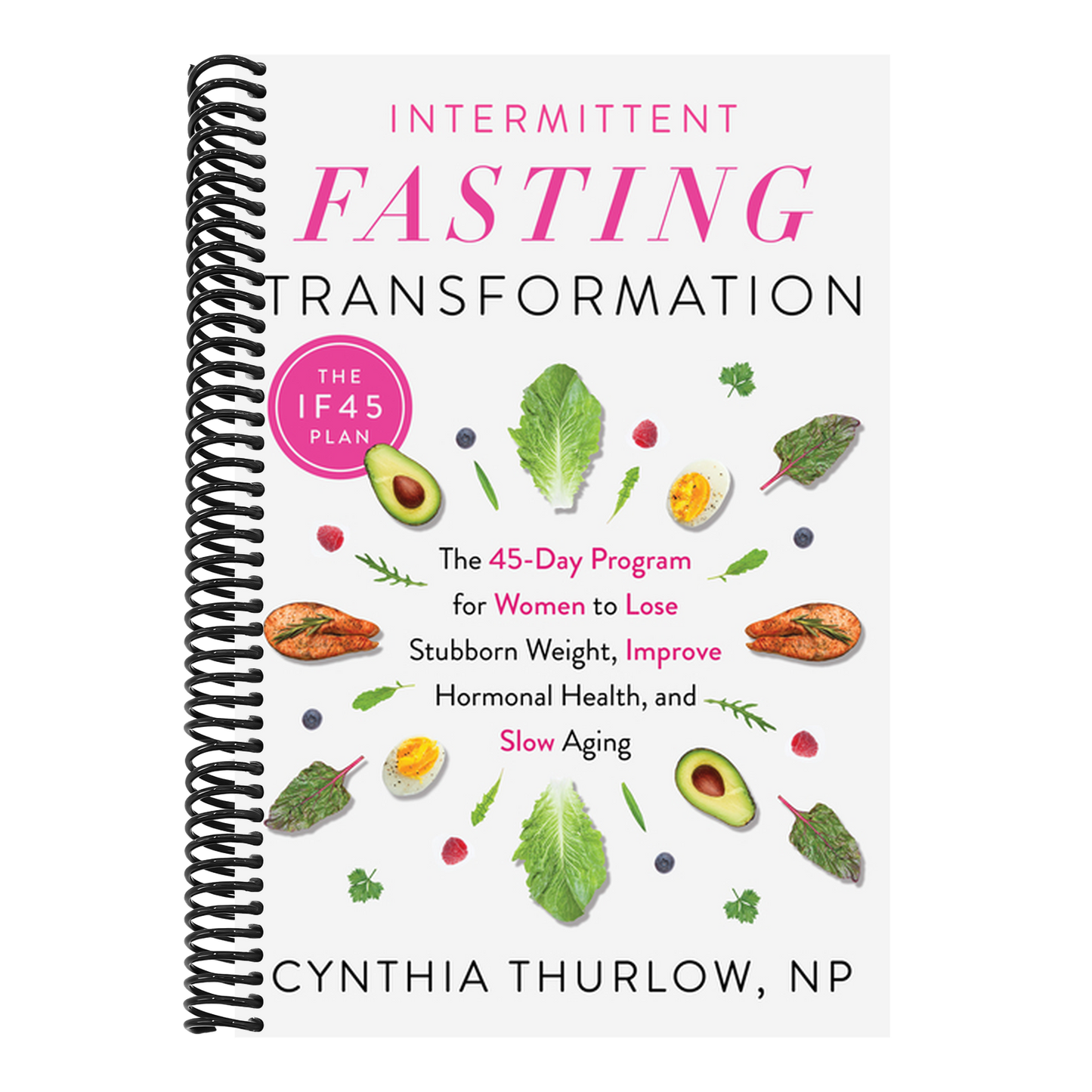 Intermittent Fasting Transformation: The 45-Day Program for Women to Lose Stubborn Weight, Improve Hormonal Health, and Slow Aging (Spiral Bound)