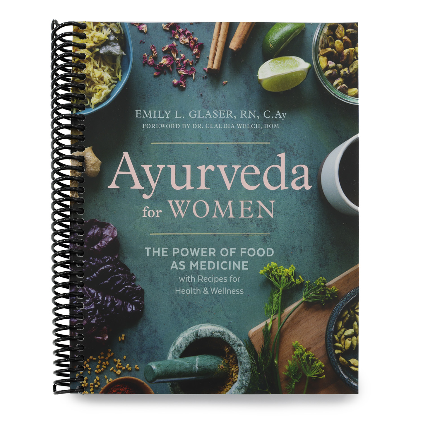Ayurveda for Women: The Power of Food as Medicine with Recipes for Health and Wellness (Spiral Bound)