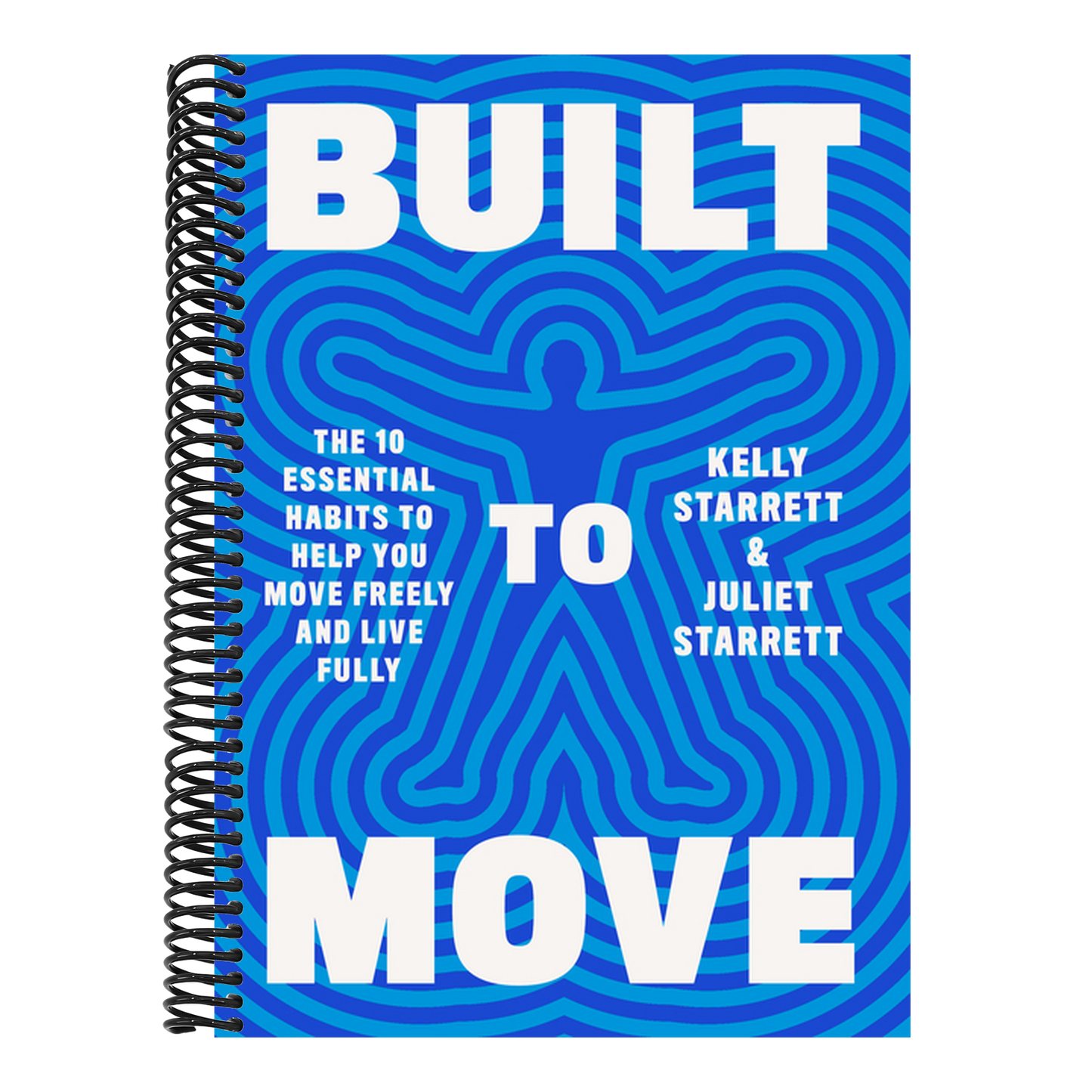 Built to Move: The Ten Essential Habits to Help You Move Freely and Live Fully (Spiral Bound)