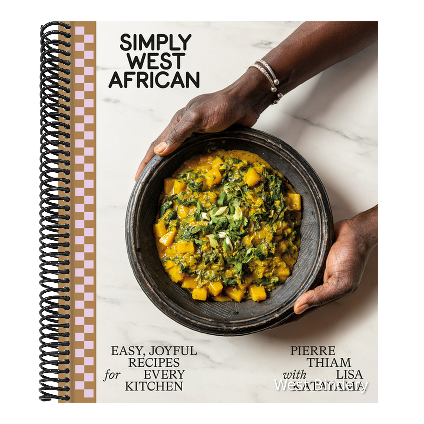 Simply West African: Easy, Joyful Recipes for Every Kitchen: A Cookbook