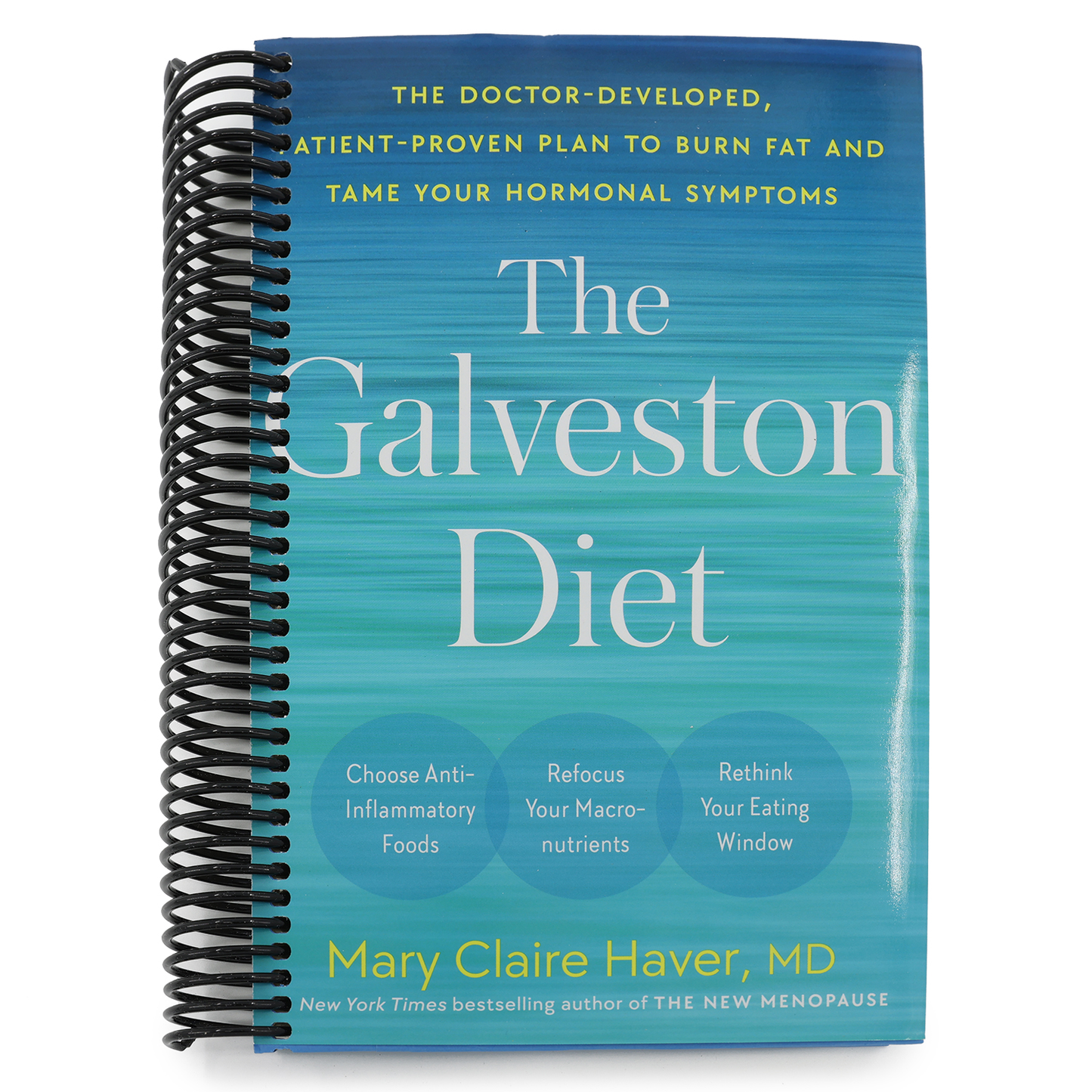 The Galveston Diet: The Doctor-Developed, Patient-Proven Plan to Burn Fat and Tame Your Hormonal Symptoms (Spiral Bound)