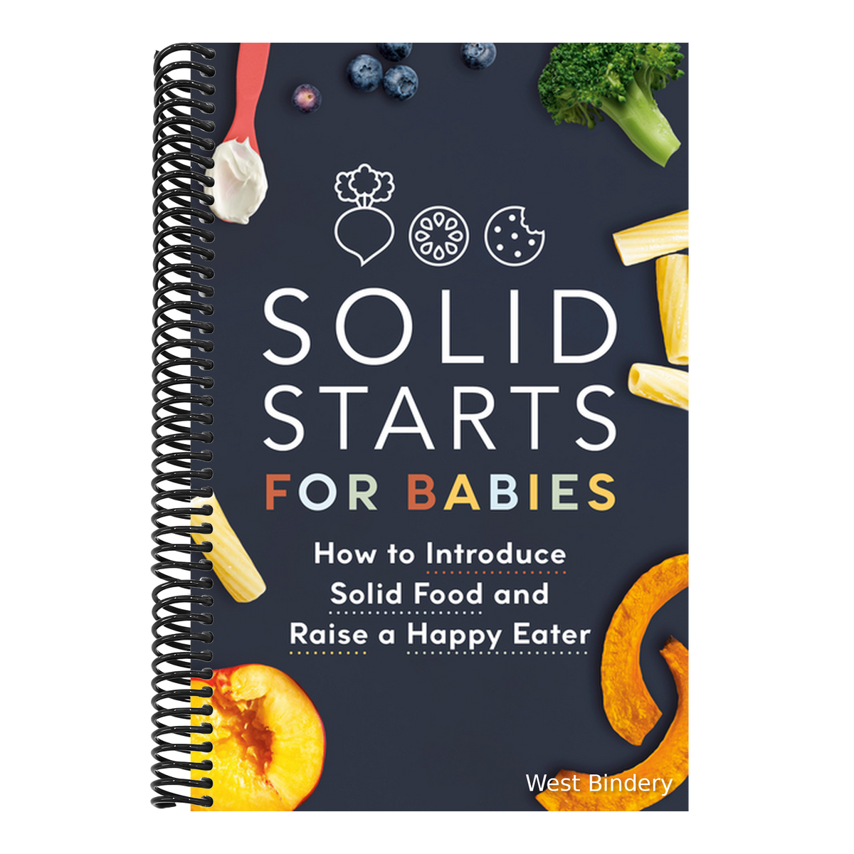 Solid Starts for Babies: How to Introduce Solid Food and Raise a Happy Eater