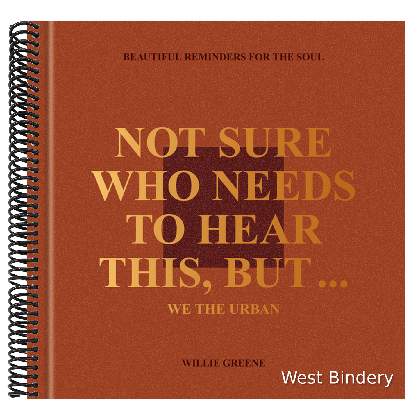 Not Sure Who Needs to Hear This, But . . .: We the Urban: Beautiful Reminders for the Soul