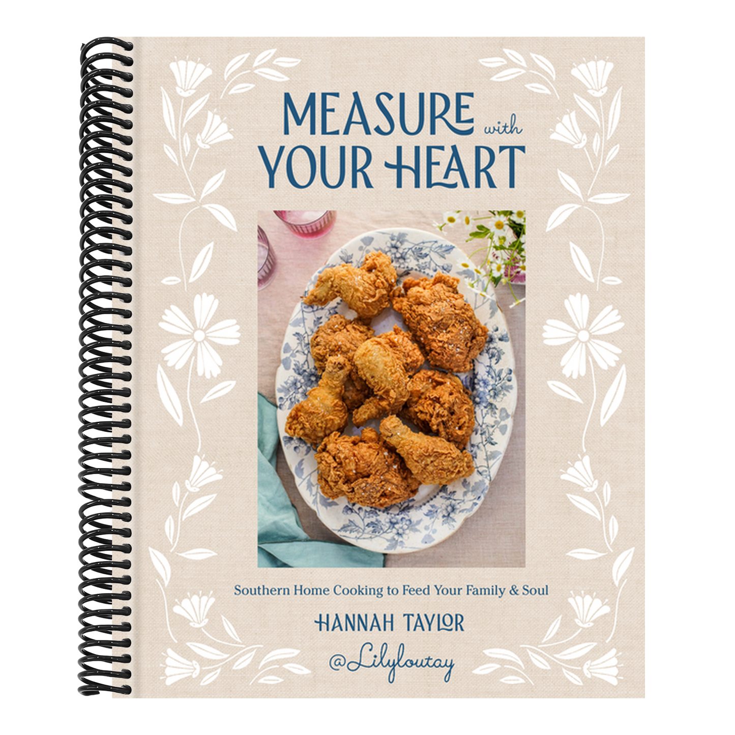 Measure with Your Heart: Southern Home Cooking to Feed Your Family and Soul: A Cookbook (Spiral Bound)