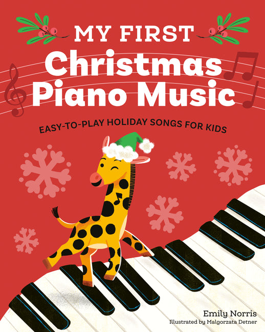 My First Christmas Piano Music: Easy-To-Play Holiday Songs for Kids