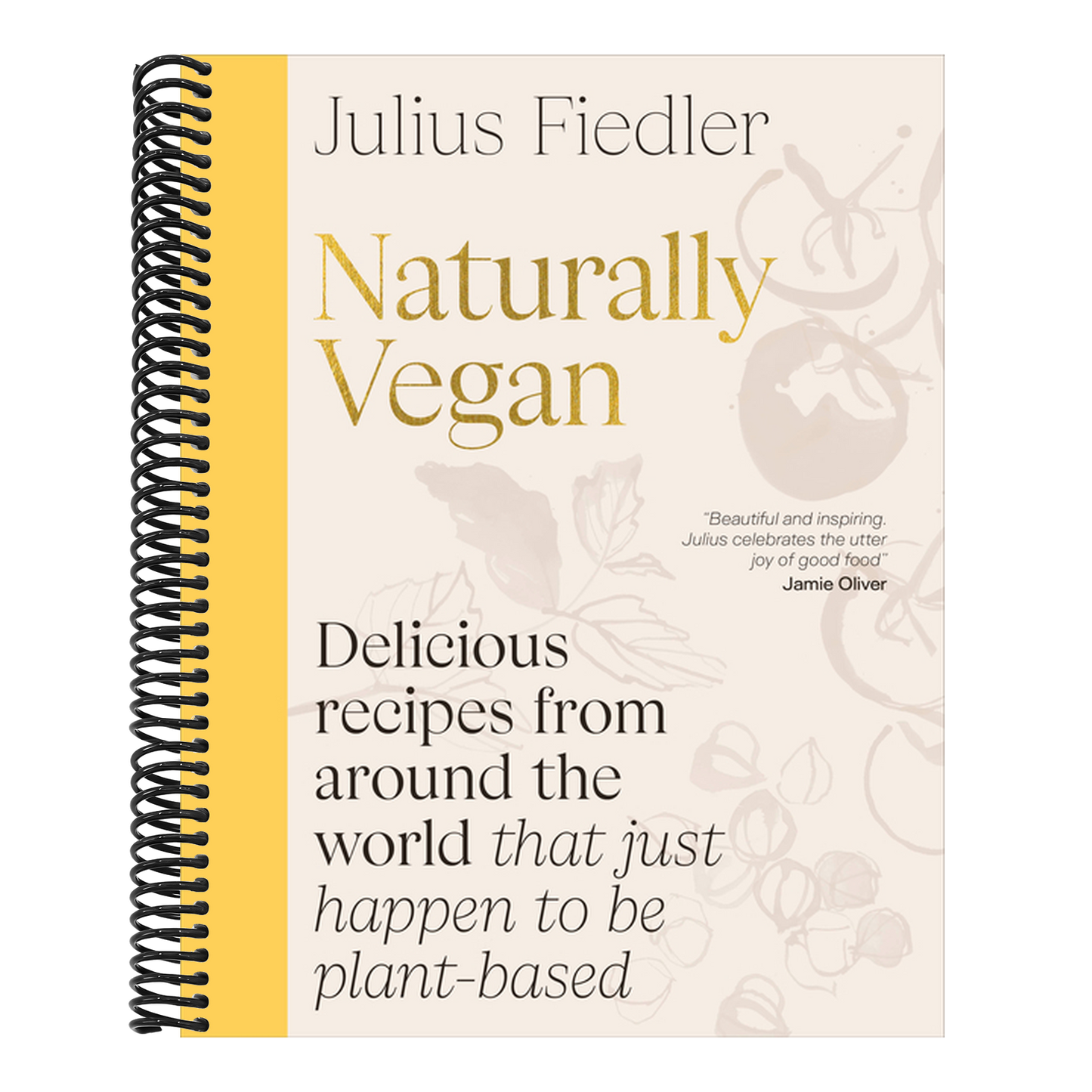 Naturally Vegan: Delicious Recipes from Around the World That Just Happen to Be Plant-Based