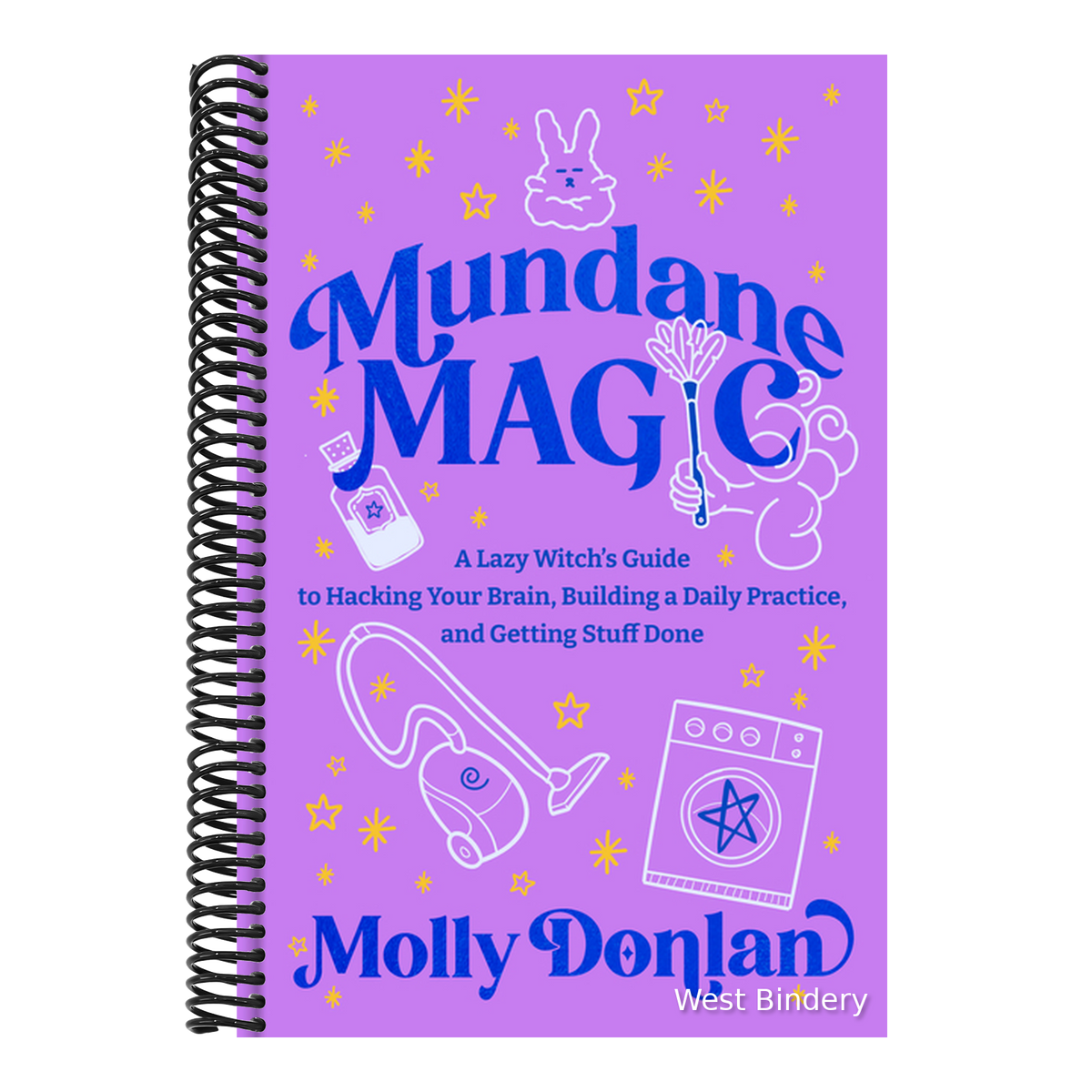 Mundane Magic: A Lazy Witch's Guide to Hacking Your Brain, Building a Daily Practice, and Getting Stuff Done