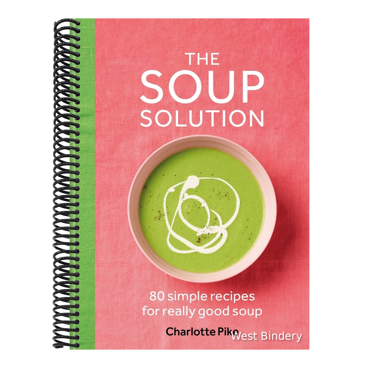 The Soup Solution: 80 Simple Recipes for Really Good Soup