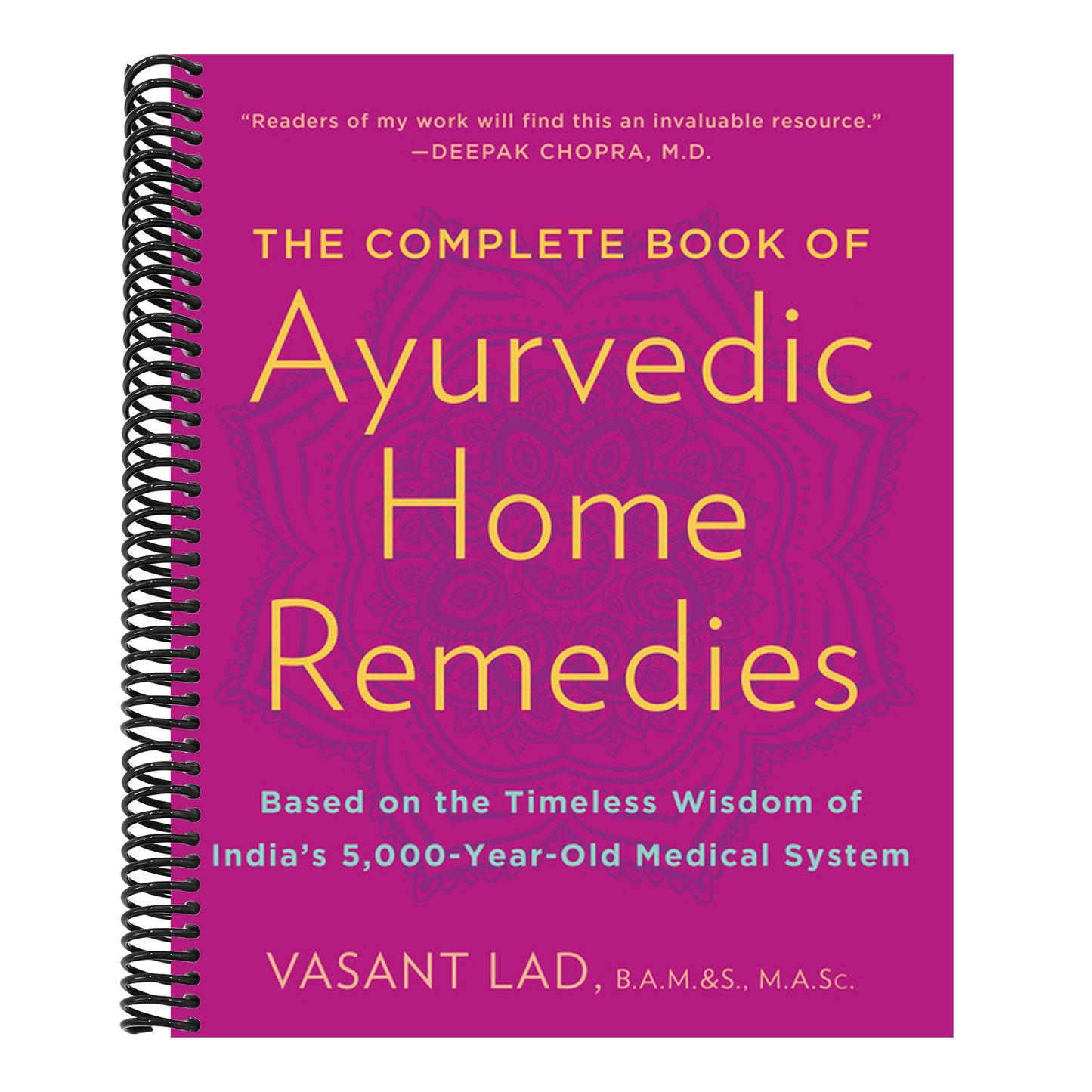 The Complete Book of Ayurvedic Home Remedies: Based on the Timeless Wisdom of India's 5,000-Year-Old Medical System (Spiral Bound)
