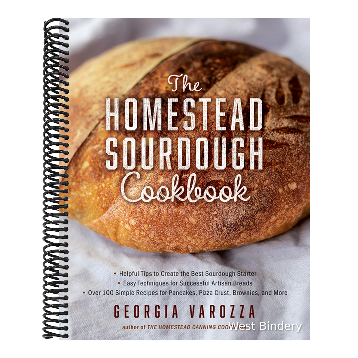 The Homestead Sourdough Cookbook: - Helpful Tips to Create the Best Sourdough Starter - Easy Techniques for Successful Artisan Breads - Over 100 Simple Re