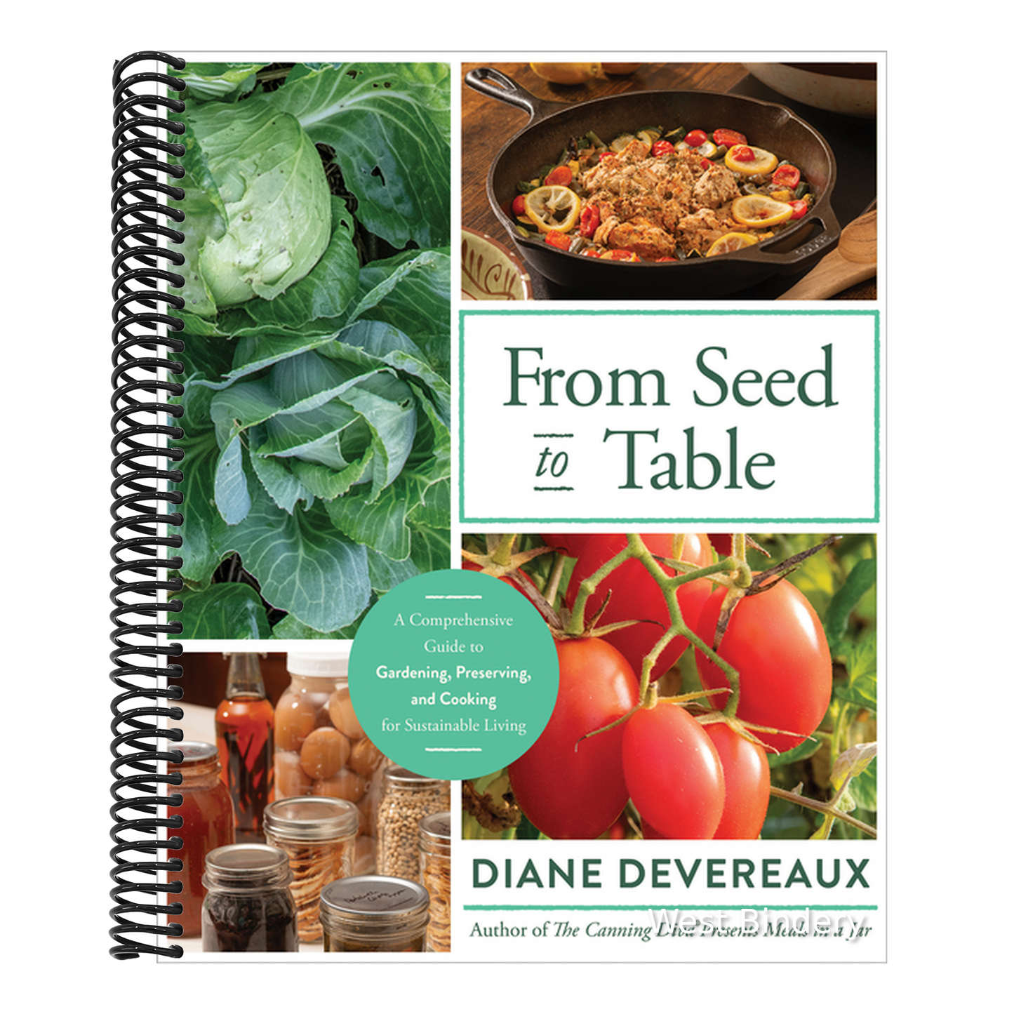 From Seed to Table: A Comprehensive Guide to Gardening, Preserving, and Cooking for Sustainable Living