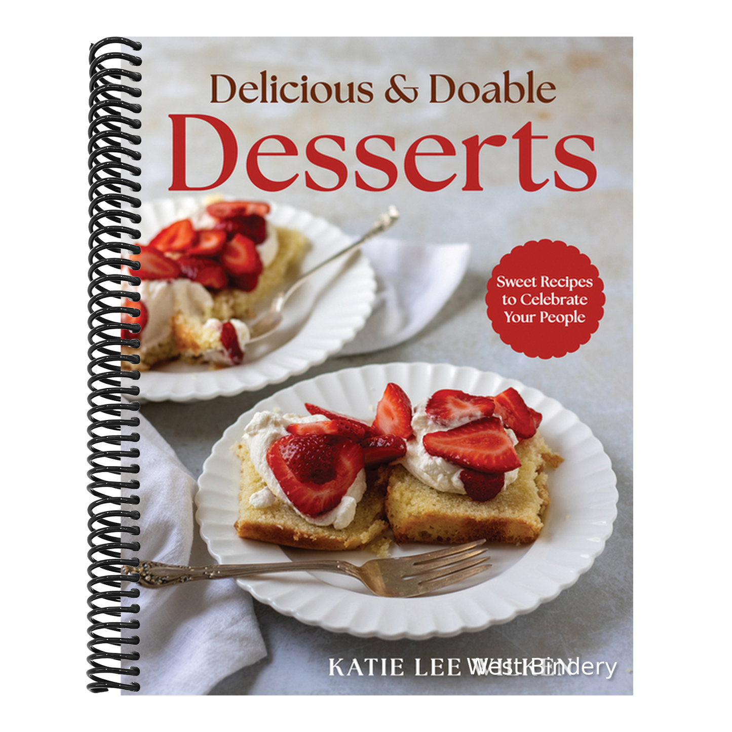 Delicious and Doable Desserts: Sweet Recipes to Celebrate Your People