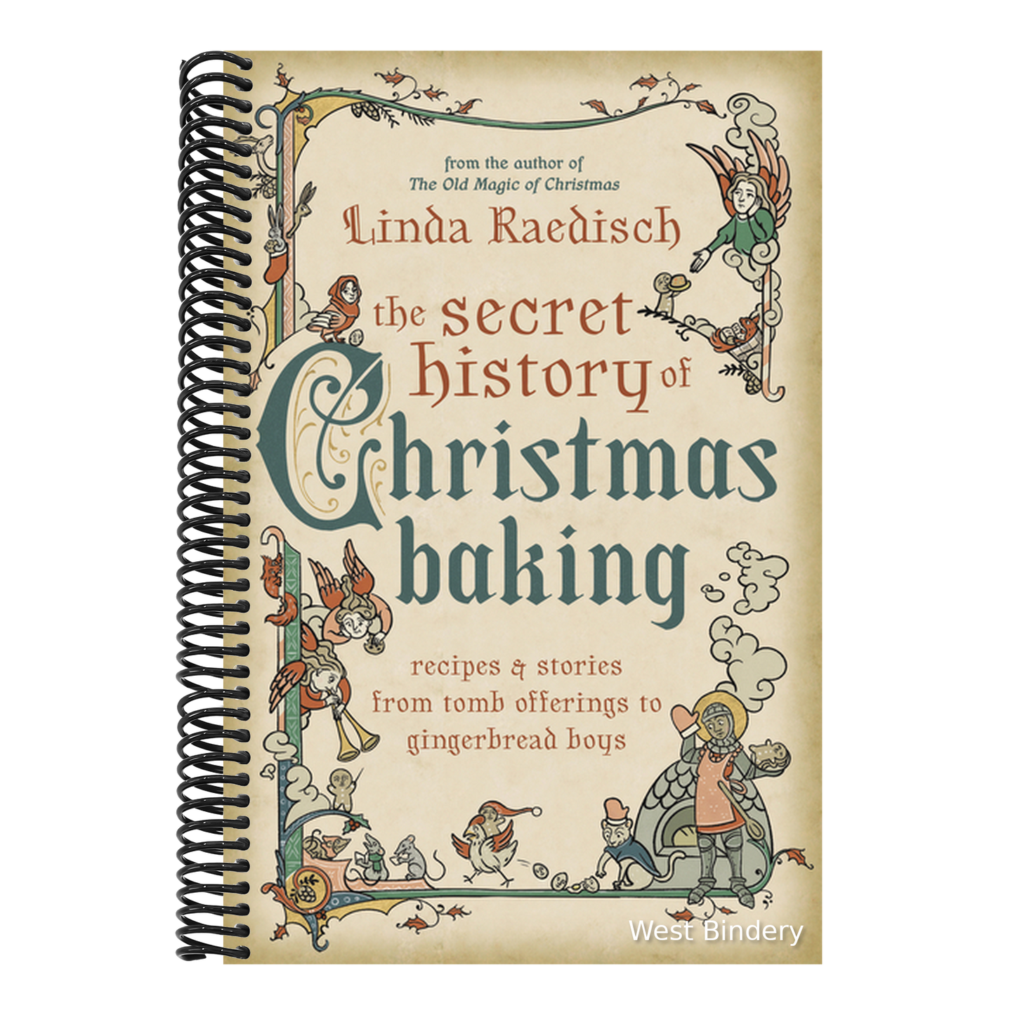 The Secret History of Christmas Baking: Recipes & Stories from Tomb Offerings to Gingerbread Boys