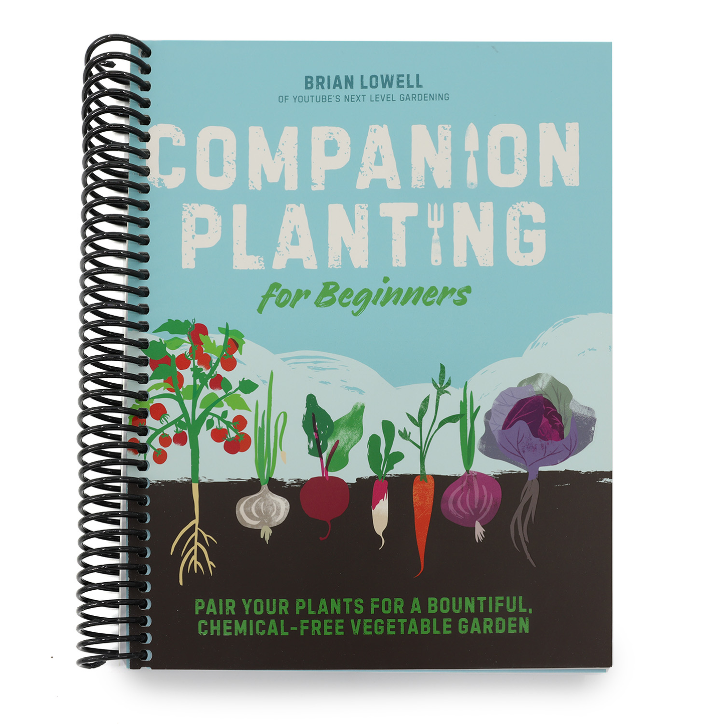 Companion Planting for Beginners: Pair Your Plants for a Bountiful, Chemical-Free Vegetable Garden (Spiral Bound)