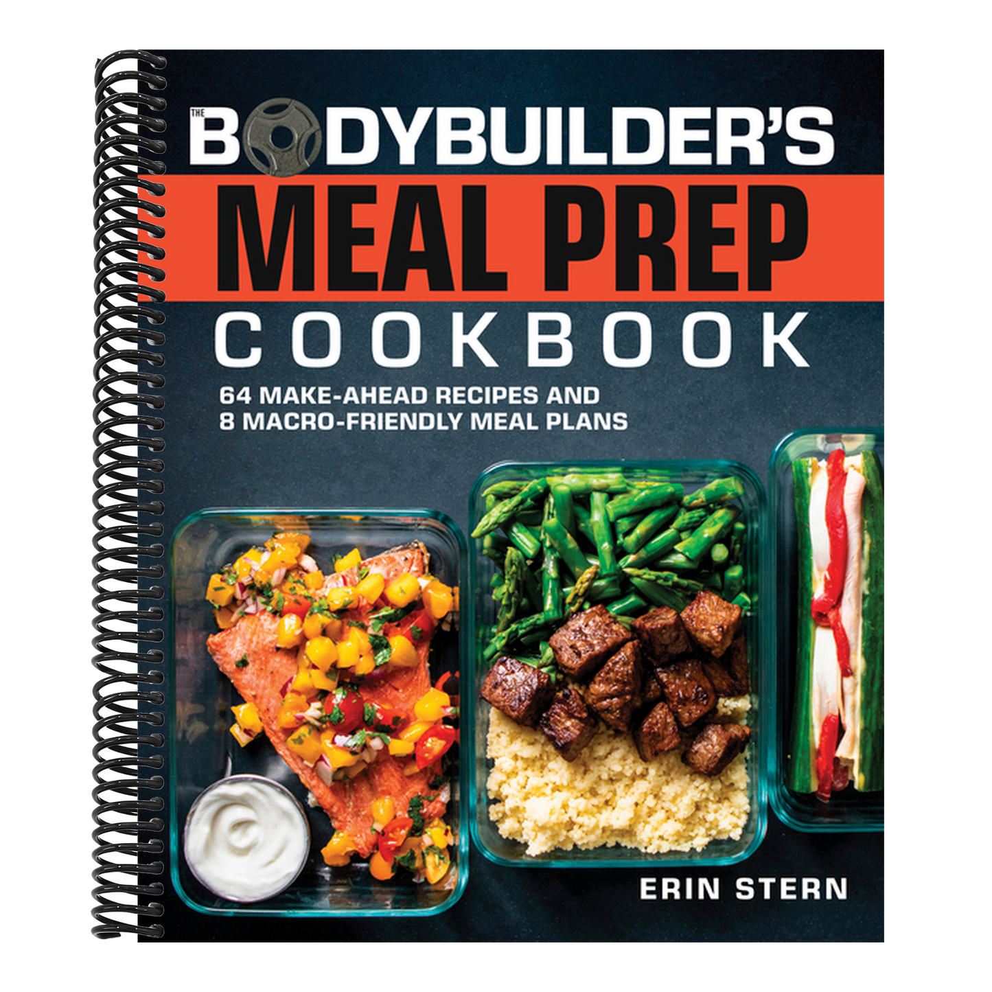 The Bodybuilder's Meal Prep Cookbook: 64 Make-Ahead Recipes and 8 Macro-Friendly Meal Plans (The Bodybuilder's Kitchen) (Spiral Bound)