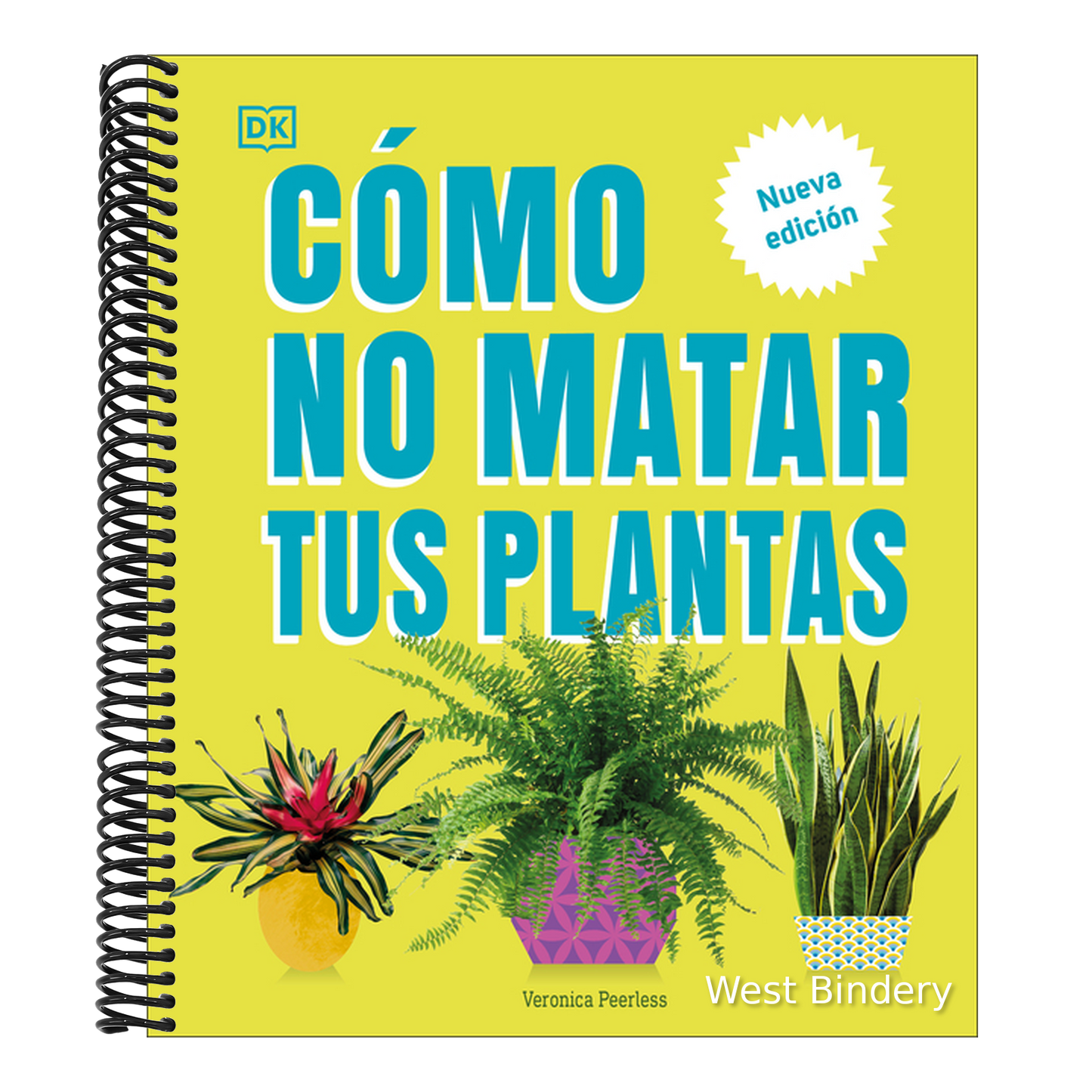 Cómo No Matar Tus Plantas (How Not to Kill Your Houseplant): Nueva Edición