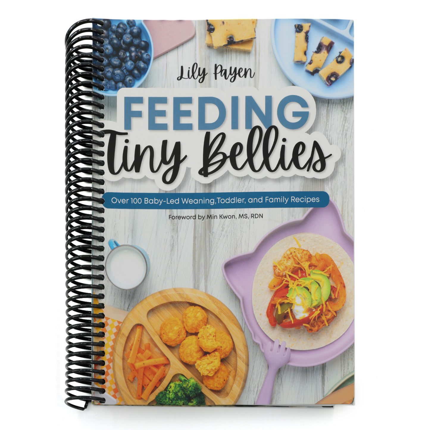 Feeding Tiny Bellies: Over 100 Baby-Led Weaning, Toddler, and Family Recipes: A Cookbook (Spiral Bound)