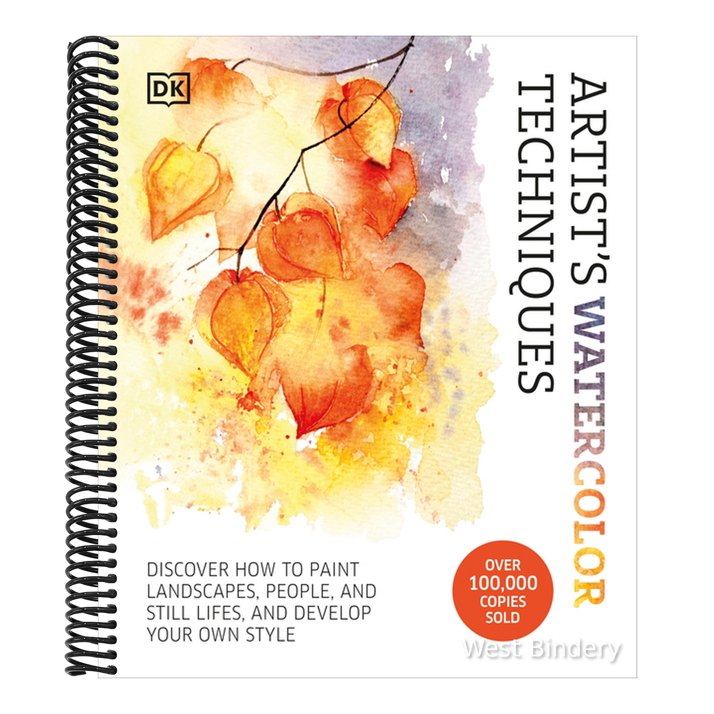 Artist's Watercolor Techniques: Discover How to Paint Landscapes, People and Still Lifes, and Develop Your Own Style