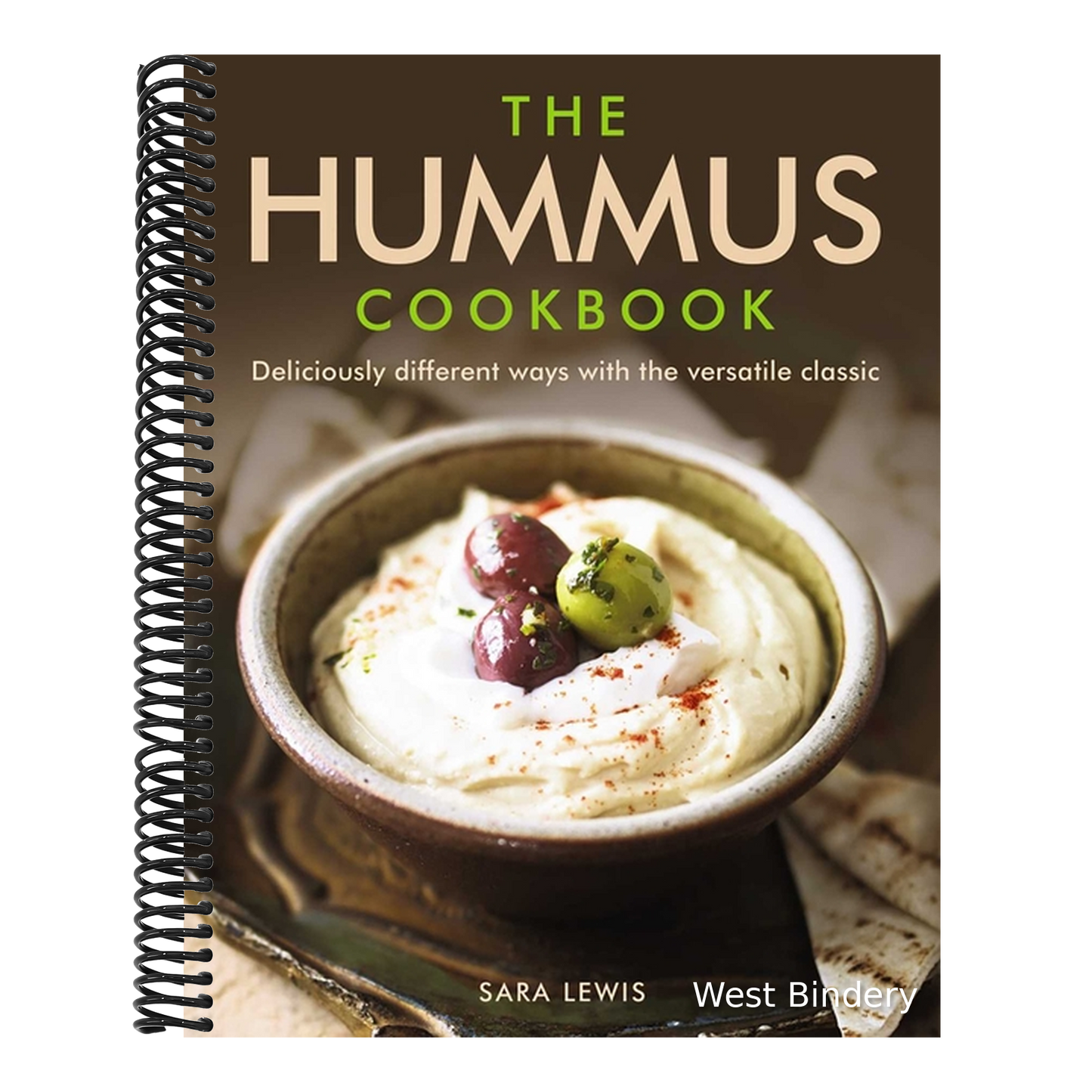 The Hummus Cookbook: Deliciously Different Ways with the Versatile Classic