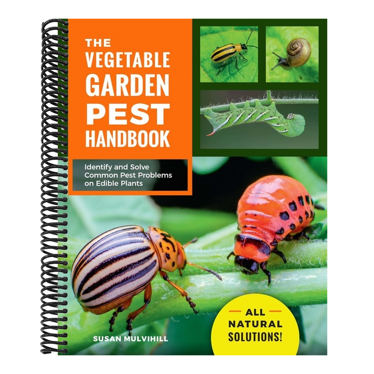 The Vegetable Garden Pest Handbook: Identify and Solve Common Pest Problems on Edible Plants - All Natural Solutions!