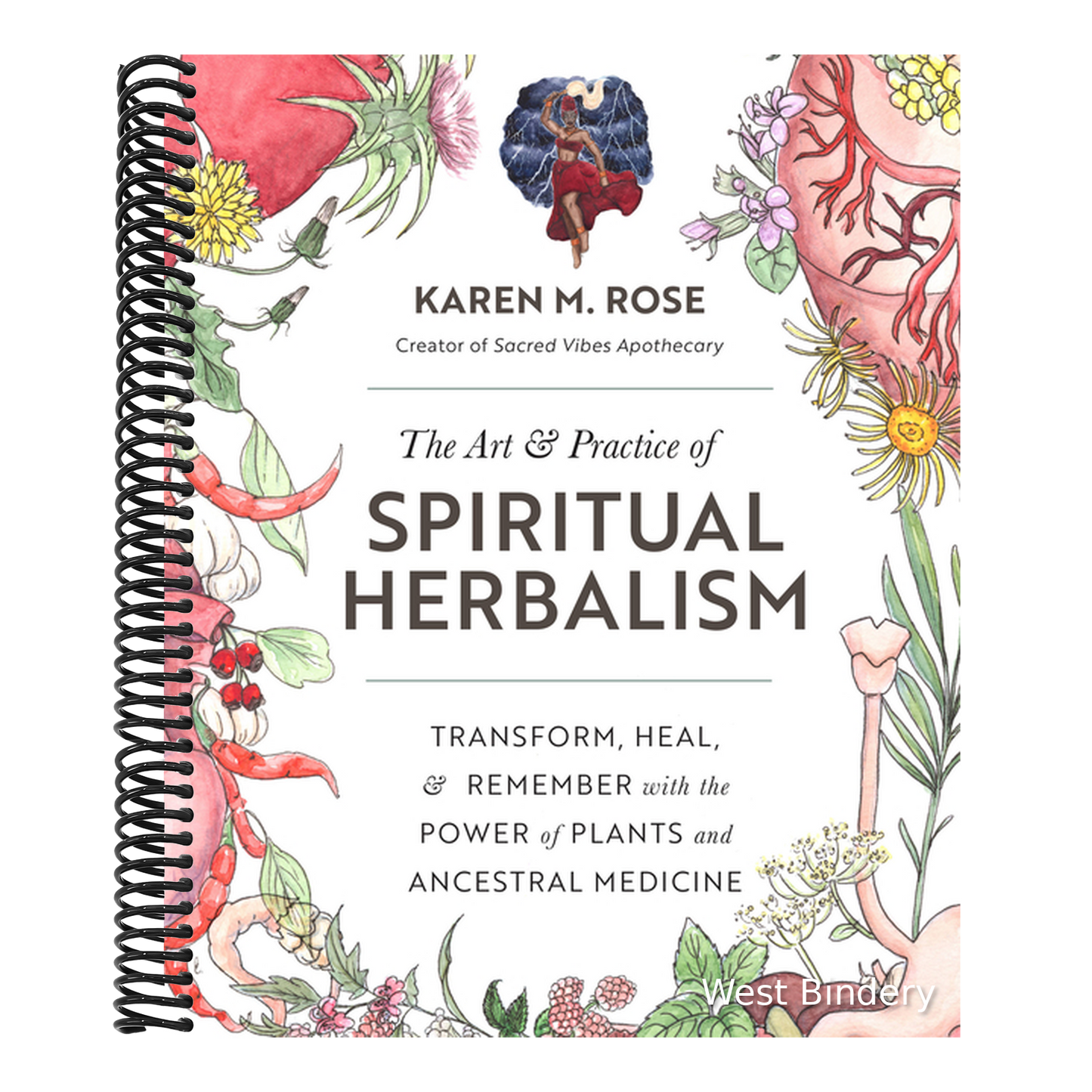 Art & Practice of Spiritual Herbalism: Transform, Heal, and Remember with the Power of Plants and Ancestral Medicine
