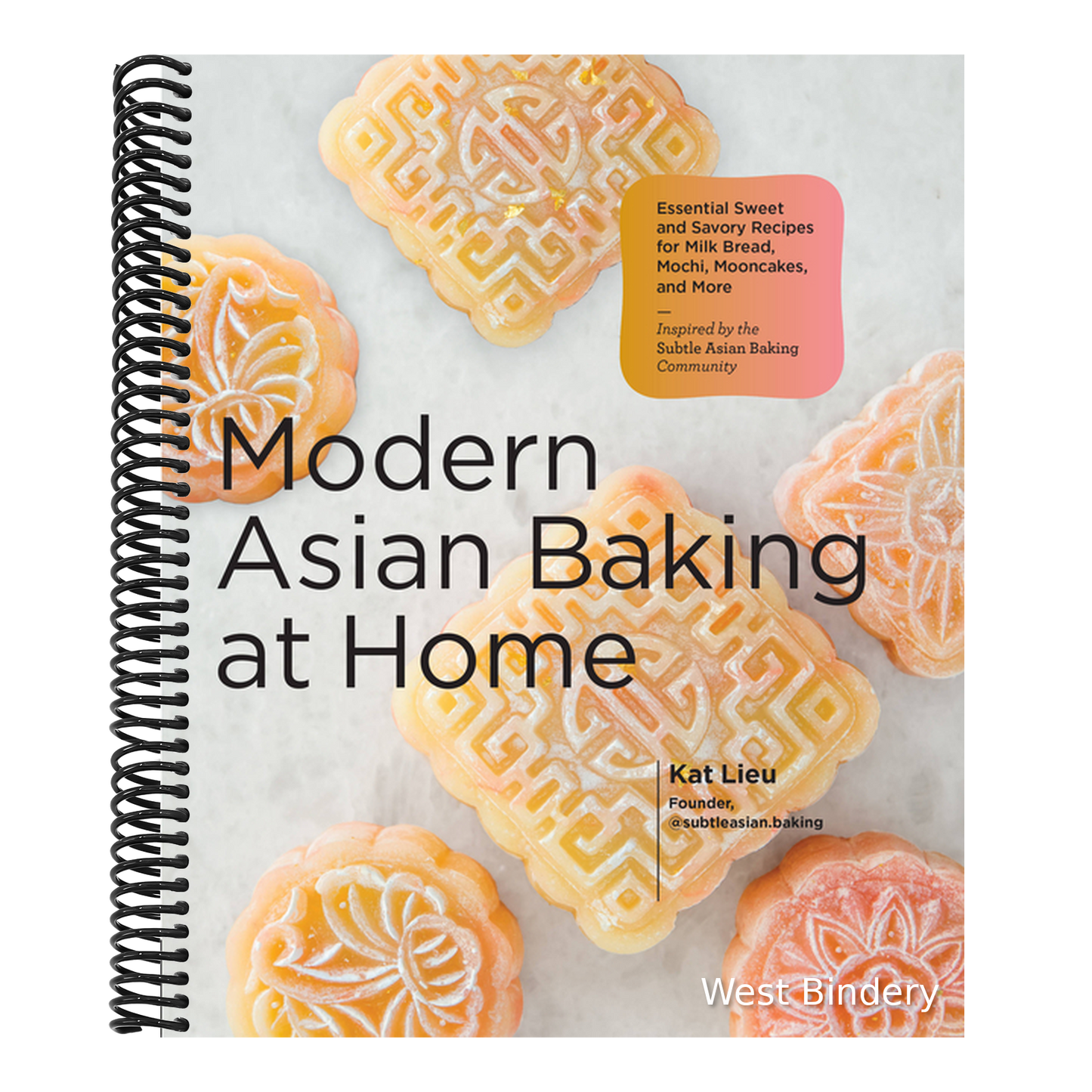 Modern Asian Baking at Home: Essential Sweet and Savory Recipes for Milk Bread, Mochi, Mooncakes, and More; Inspired by the Subtle Asian Baking Commun